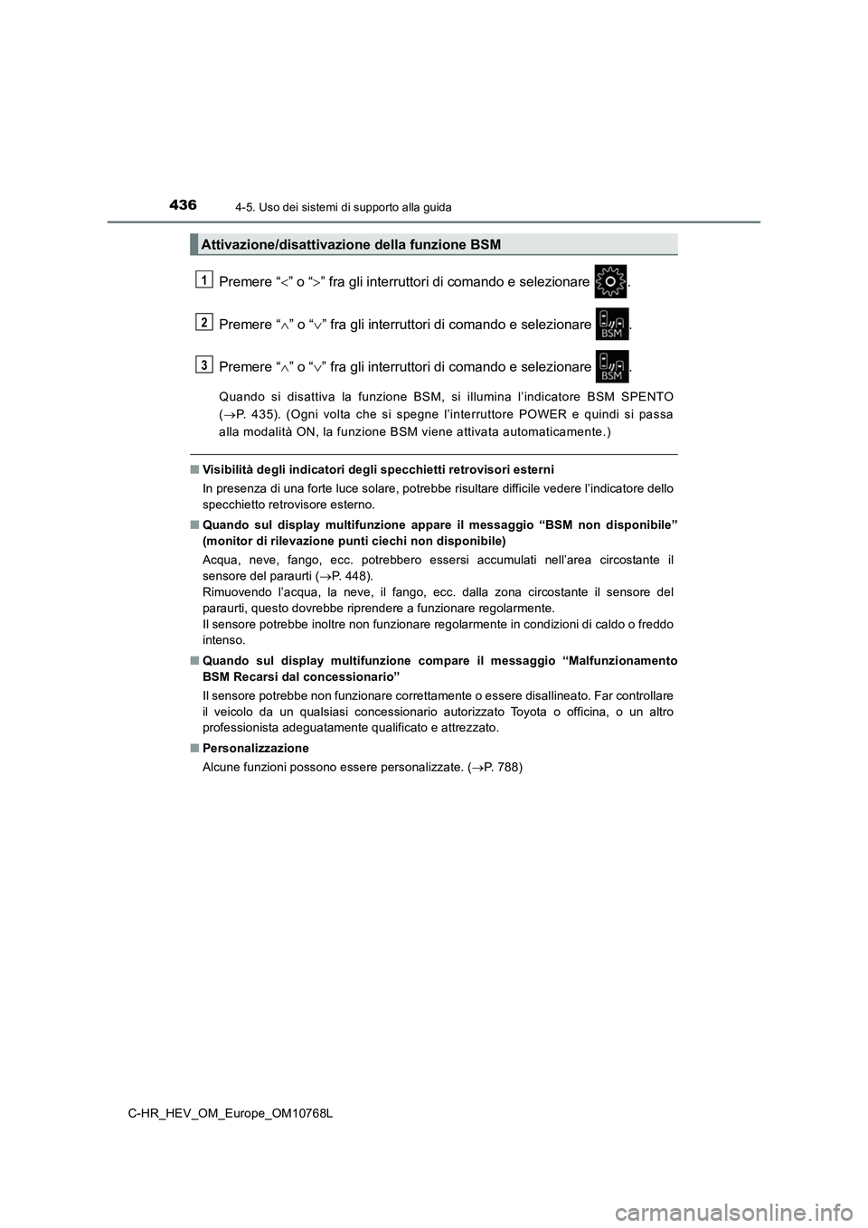 TOYOTA C-HR 2023 Manuale duso (in Italian) 4364-5. Uso dei sistemi di supporto alla guida
C-HR_HEV_OM_Europe_OM10768L
Premere “” o “” fra gli interruttori di comando e selezionare .
Premere “ ” o “” fra gli interr TOYOTA C-HR 2023 Manuale duso (in Italian) 4364-5. Uso dei sistemi di supporto alla guida
C-HR_HEV_OM_Europe_OM10768L
Premere “” o “” fra gli interruttori di comando e selezionare .
Premere “ ” o “” fra gli interr