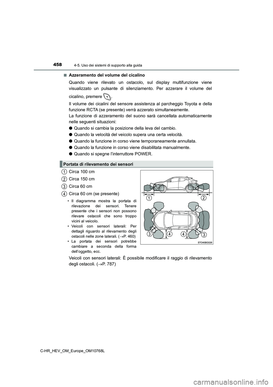 TOYOTA C-HR 2023 Manuale duso (in Italian) 4584-5. Uso dei sistemi di supporto alla guida
C-HR_HEV_OM_Europe_OM10768L
■Azzeramento del volume del cicalino
Quando viene rilevato un ostacolo, sul display multifunzione vi ene
visuali TOYOTA C-HR 2023 Manuale duso (in Italian) 4584-5. Uso dei sistemi di supporto alla guida
C-HR_HEV_OM_Europe_OM10768L
■Azzeramento del volume del cicalino
Quando viene rilevato un ostacolo, sul display multifunzione vi ene
visuali