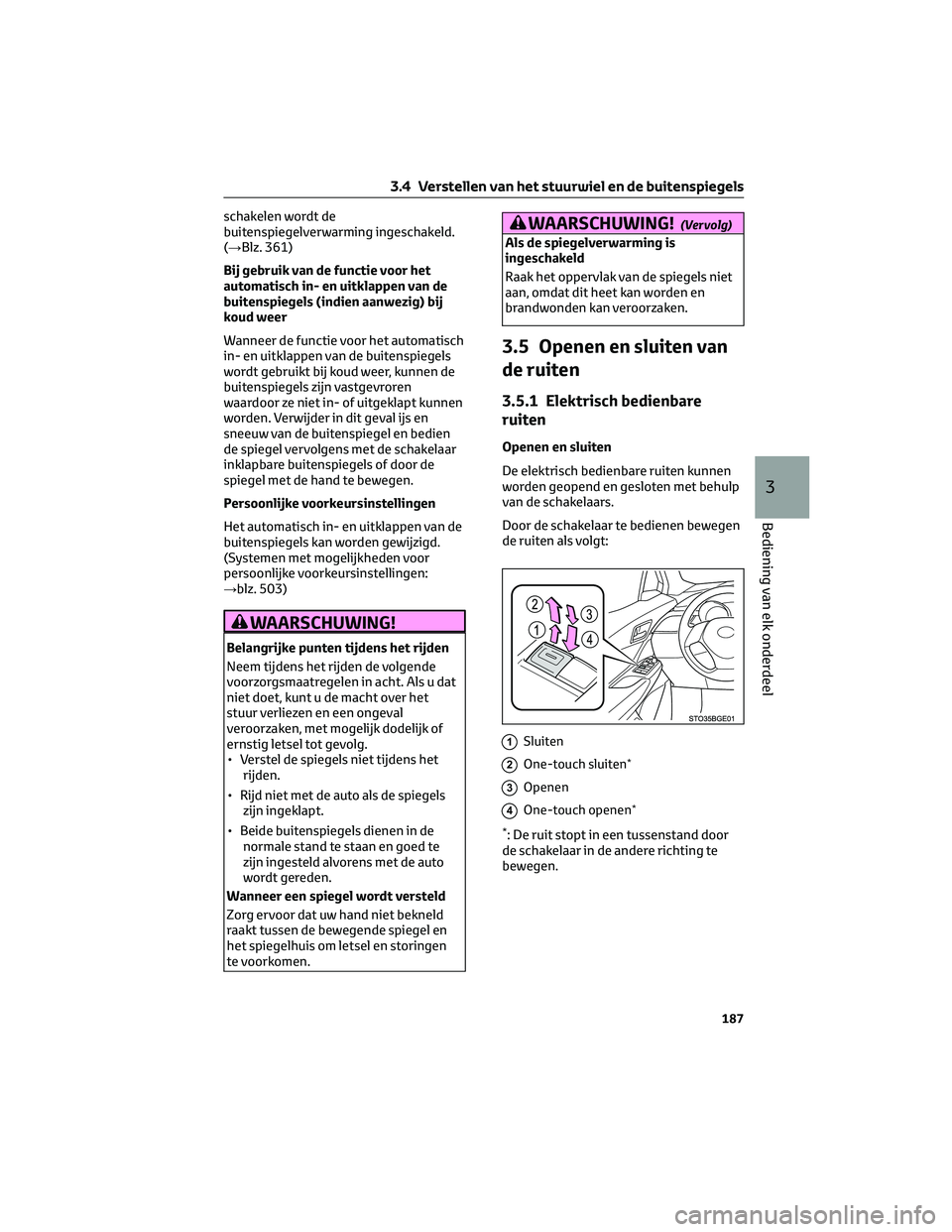 TOYOTA C-HR 2023 Instructieboekje (in Dutch) schakelen wordt de
buitenspiegelverwarming ingeschakeld.
(→Blz. 361)
Bij gebruik van de functie voor het
automatisch in- en uitklappen van de
buitenspiegels (indien aanwezig) bij
koud weer
Wanneer d TOYOTA C-HR 2023 Instructieboekje (in Dutch) schakelen wordt de
buitenspiegelverwarming ingeschakeld.
(→Blz. 361)
Bij gebruik van de functie voor het
automatisch in- en uitklappen van de
buitenspiegels (indien aanwezig) bij
koud weer
Wanneer d