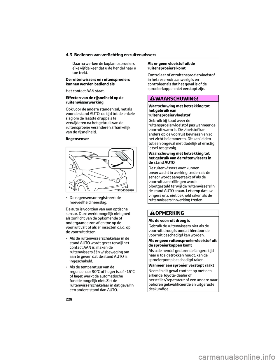 TOYOTA C-HR 2023 Instructieboekje (in Dutch) Daarna werken de koplampsproeiers
elke vijfde keer dat u de hendel naar u
toe trekt.
De ruitenwissers en ruitensproeiers
kunnen worden bediend als
Het contact AAN staat.
Effecten van de rijsnelheid op TOYOTA C-HR 2023 Instructieboekje (in Dutch) Daarna werken de koplampsproeiers
elke vijfde keer dat u de hendel naar u
toe trekt.
De ruitenwissers en ruitensproeiers
kunnen worden bediend als
Het contact AAN staat.
Effecten van de rijsnelheid op