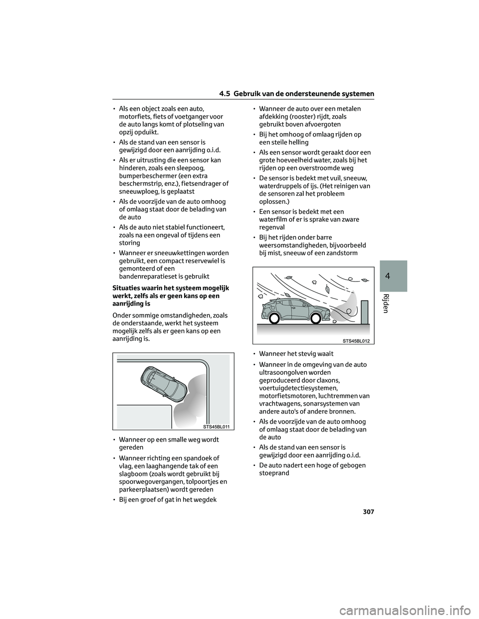 TOYOTA C-HR 2023 Instructieboekje (in Dutch) • Als een object zoals een auto,
motorfiets, fiets of voetganger voor
de auto langs komt of plotseling van
opzij opduikt.
• Als de stand van een sensor is
gewijzigd door een aanrijding o.i.d.
• TOYOTA C-HR 2023 Instructieboekje (in Dutch) • Als een object zoals een auto,
motorfiets, fiets of voetganger voor
de auto langs komt of plotseling van
opzij opduikt.
• Als de stand van een sensor is
gewijzigd door een aanrijding o.i.d.
•