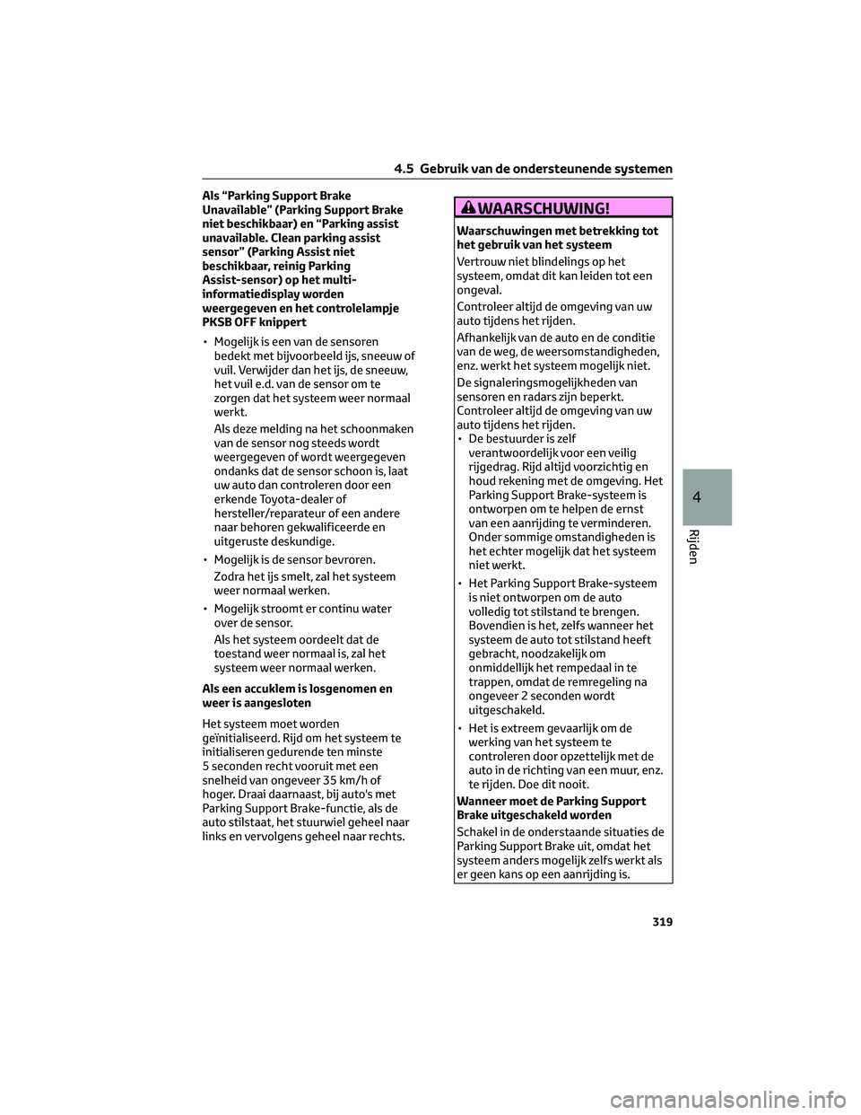 TOYOTA C-HR 2023 Instructieboekje (in Dutch) Als “Parking Support Brake
Unavailable” (Parking Support Brake
niet beschikbaar) en “Parking assist
unavailable. Clean parking assist
sensor” (Parking Assist niet
beschikbaar, reinig Parking
A TOYOTA C-HR 2023 Instructieboekje (in Dutch) Als “Parking Support Brake
Unavailable” (Parking Support Brake
niet beschikbaar) en “Parking assist
unavailable. Clean parking assist
sensor” (Parking Assist niet
beschikbaar, reinig Parking
A