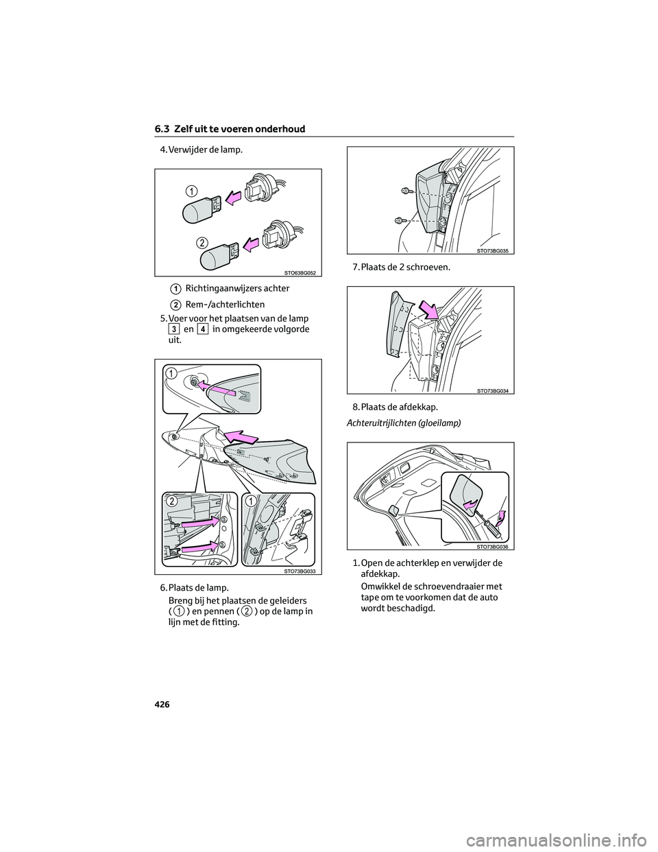 TOYOTA C-HR 2023 Instructieboekje (in Dutch) 4. Verwijder de lamp.
1Richtingaanwijzers achter
2Rem-/achterlichten
5. Voer voor het plaatsen van de lamp
3en4in omgekeerde volgorde
uit.
6. Plaats de lamp.
Breng bij het plaatsen de geleiders
(
1) e TOYOTA C-HR 2023 Instructieboekje (in Dutch) 4. Verwijder de lamp.
1Richtingaanwijzers achter
2Rem-/achterlichten
5. Voer voor het plaatsen van de lamp
3en4in omgekeerde volgorde
uit.
6. Plaats de lamp.
Breng bij het plaatsen de geleiders
(
1) e