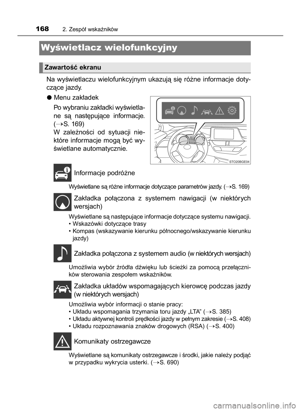 TOYOTA C-HR 2023  Instrukcja obsługi (in Polish) Na  wyÊwietlaczu  wielofunkcyjnym  ukazujà  si´  ró˝ne  informacje  doty-
czàce jazdy.
Menu zak∏adek
Po wybraniu zak∏adki wyÊwietla-
ne  sà  nast´pujàce  informacje.
(
S. 169)
W zale˝n