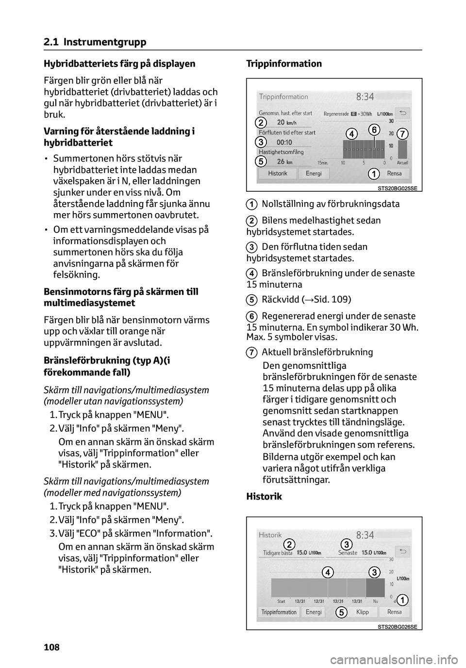 TOYOTA C-HR 2023 Bruksanvisningar (in Swedish) Hybridbatteriets färg på displayen
Färgen blir grön eller blå när
hybridbatteriet (drivbatteriet) laddas och
gul när hybridbatteriet (drivbatteriet) är i
bruk.
Varning för återstående laddn TOYOTA C-HR 2023 Bruksanvisningar (in Swedish) Hybridbatteriets färg på displayen
Färgen blir grön eller blå när
hybridbatteriet (drivbatteriet) laddas och
gul när hybridbatteriet (drivbatteriet) är i
bruk.
Varning för återstående laddn