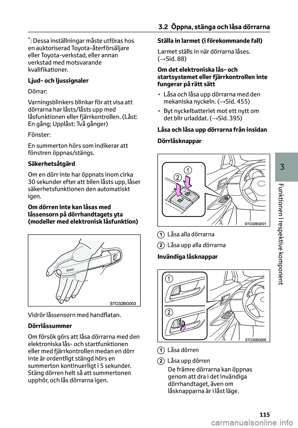 TOYOTA C-HR 2023 Bruksanvisningar (in Swedish) *: Dessa inställningar måste utföras hos
en auktoriserad Toyota-återförsäljare
eller Toyota-verkstad, eller annan
verkstad med motsvarande
kvalifikationer.
Ljud- och ljussignaler
Dörrar:
Varnin TOYOTA C-HR 2023 Bruksanvisningar (in Swedish) *: Dessa inställningar måste utföras hos
en auktoriserad Toyota-återförsäljare
eller Toyota-verkstad, eller annan
verkstad med motsvarande
kvalifikationer.
Ljud- och ljussignaler
Dörrar:
Varnin