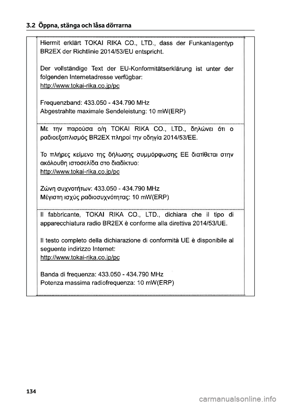 TOYOTA C-HR 2023 Bruksanvisningar (in Swedish) 3.2 Öppna, stänga och låsa dörrarna
134 TOYOTA C-HR 2023 Bruksanvisningar (in Swedish) 3.2 Öppna, stänga och låsa dörrarna
134