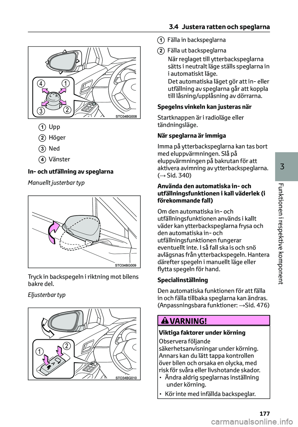 TOYOTA C-HR 2023 Bruksanvisningar (in Swedish) 1Upp
2Höger
3Ned
4Vänster
In- och utfällning av speglarna
Manuellt justerbar typ
Tryck in backspegeln i riktning mot bilens
bakre del.
Eljusterbar typ
1Fälla in backspeglarna
2Fälla ut backspegla TOYOTA C-HR 2023 Bruksanvisningar (in Swedish) 1Upp
2Höger
3Ned
4Vänster
In- och utfällning av speglarna
Manuellt justerbar typ
Tryck in backspegeln i riktning mot bilens
bakre del.
Eljusterbar typ
1Fälla in backspeglarna
2Fälla ut backspegla