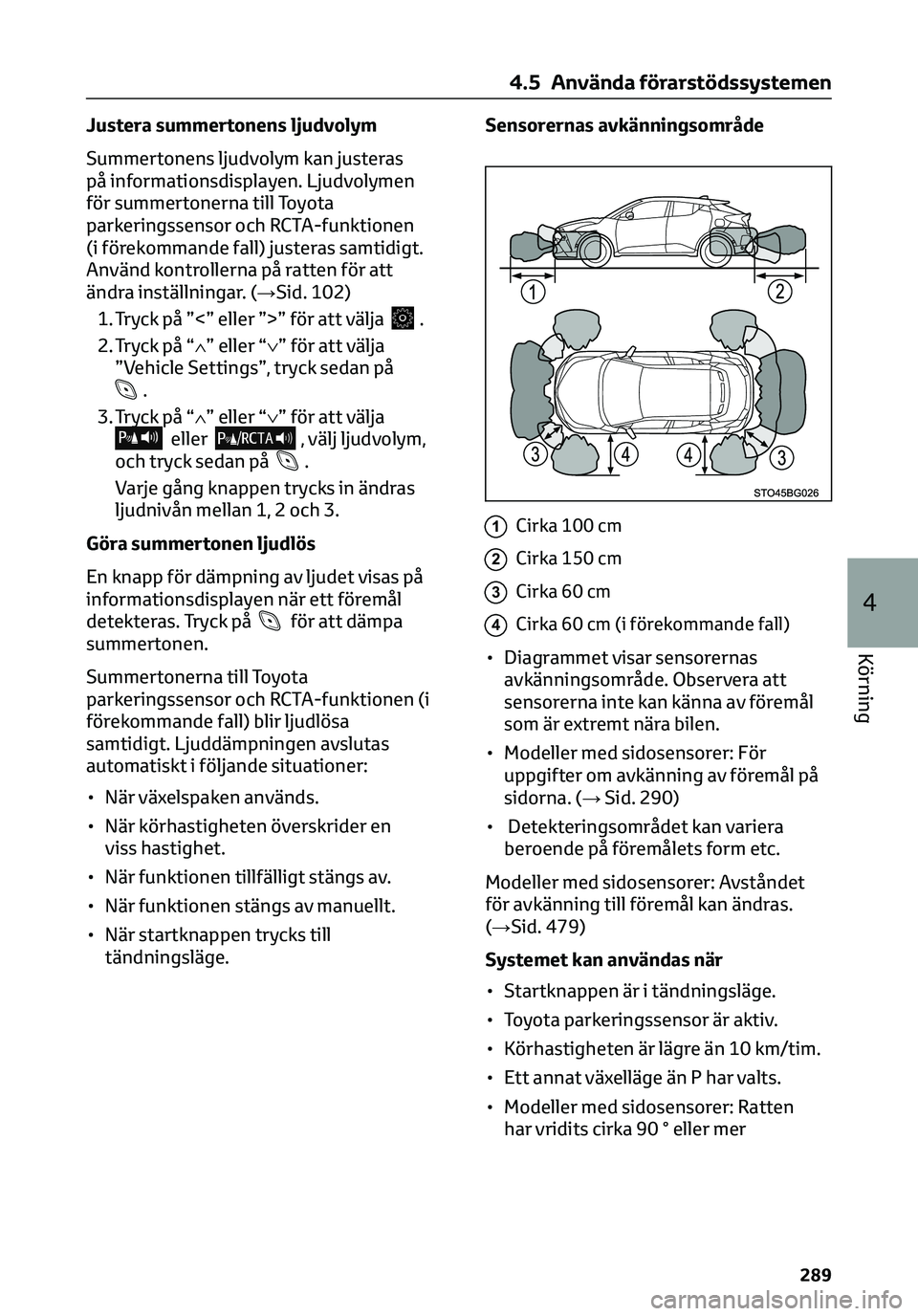 TOYOTA C-HR 2023 Bruksanvisningar (in Swedish) Justera summertonens ljudvolym
Summertonens ljudvolym kan justeras
på informationsdisplayen. Ljudvolymen
för summertonerna till Toyota
parkeringssensor och RCTA-funktionen
(i förekommande fall) jus TOYOTA C-HR 2023 Bruksanvisningar (in Swedish) Justera summertonens ljudvolym
Summertonens ljudvolym kan justeras
på informationsdisplayen. Ljudvolymen
för summertonerna till Toyota
parkeringssensor och RCTA-funktionen
(i förekommande fall) jus