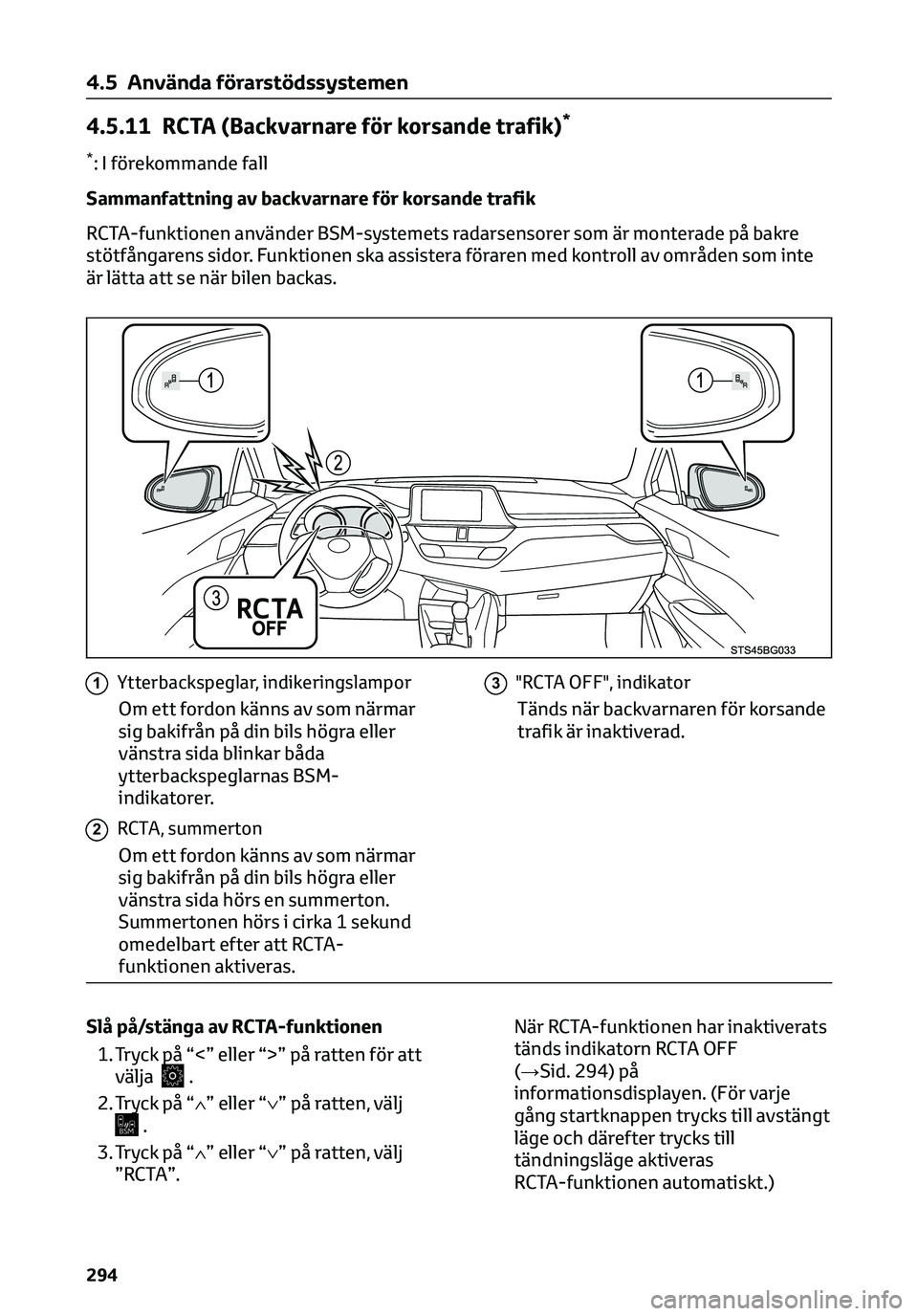 TOYOTA C-HR 2023  Bruksanvisningar (in Swedish) 4.5.11 RCTA (Backvarnare för korsande trafik)*
*: I förekommande fall
Sammanfattning av backvarnare för korsande trafik
RCTA-funktionen använder BSM-systemets radarsensorer som är monterade på b