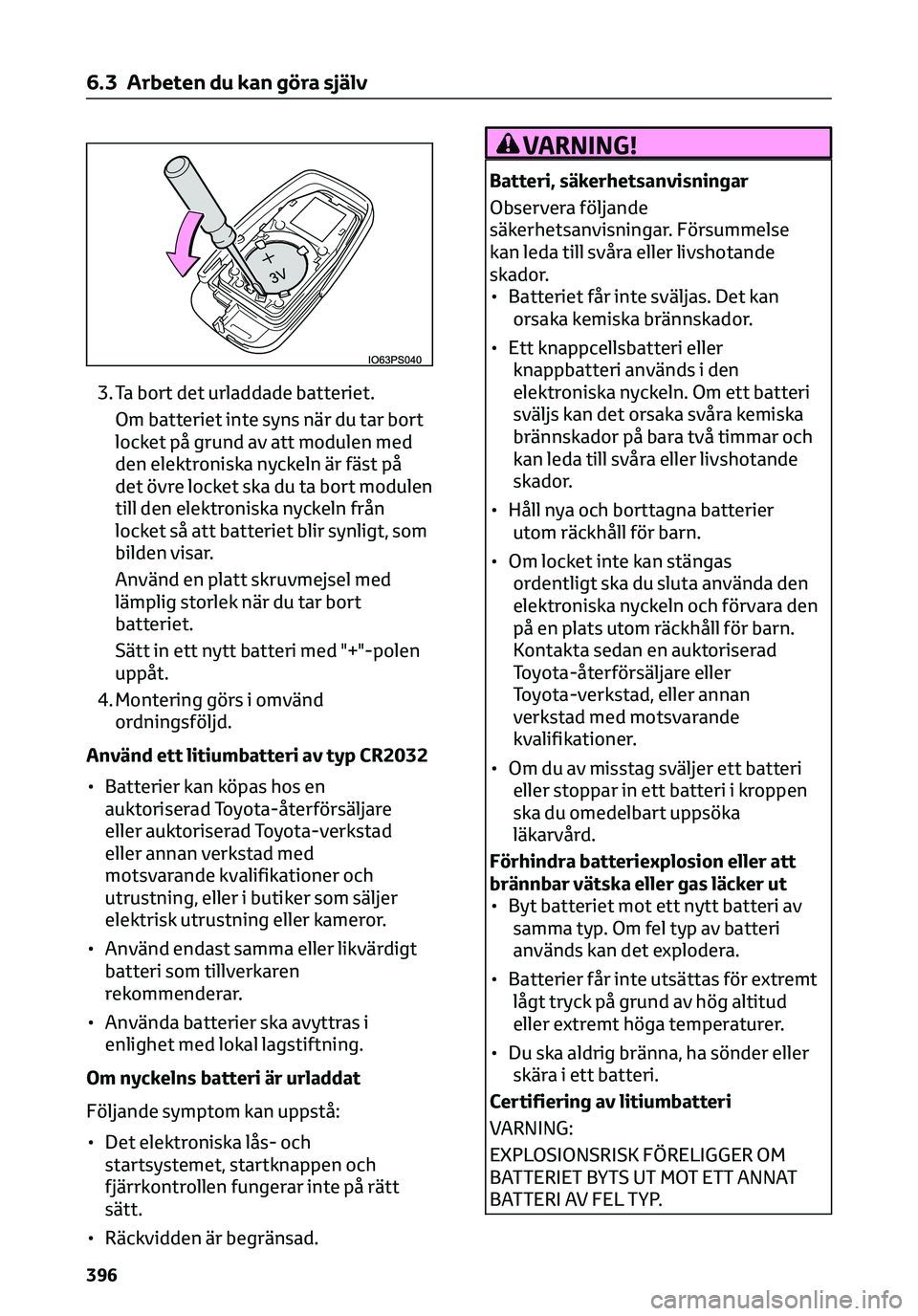 TOYOTA C-HR 2023 Bruksanvisningar (in Swedish) 3. Ta bort det urladdade batteriet.
Om batteriet inte syns när du tar bort
locket på grund av att modulen med
den elektroniska nyckeln är fäst på
det övre locket ska du ta bort modulen
till den TOYOTA C-HR 2023 Bruksanvisningar (in Swedish) 3. Ta bort det urladdade batteriet.
Om batteriet inte syns när du tar bort
locket på grund av att modulen med
den elektroniska nyckeln är fäst på
det övre locket ska du ta bort modulen
till den
