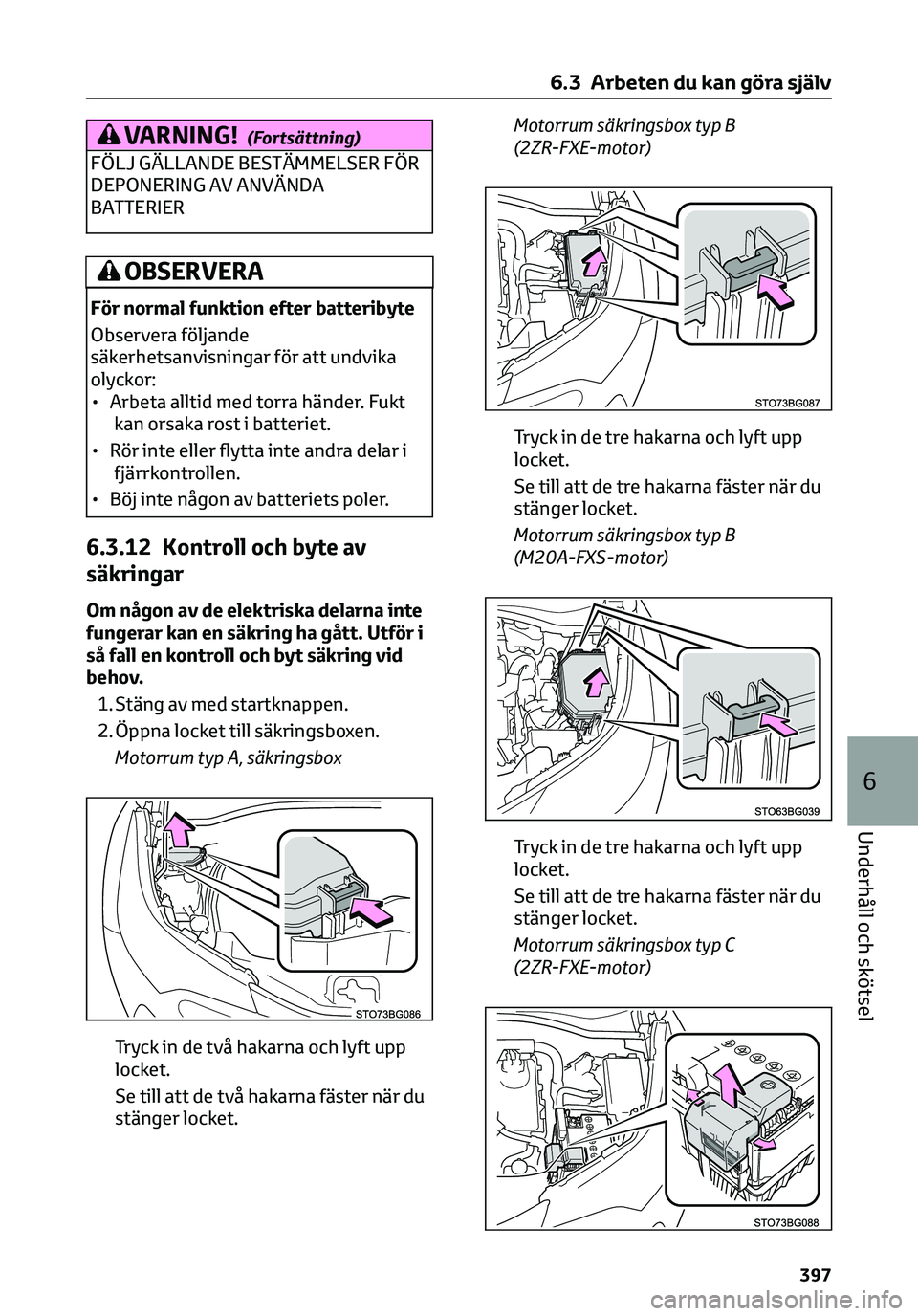 TOYOTA C-HR 2023 Bruksanvisningar (in Swedish) VARNING!(Fortsättning)
FÖLJ GÄLLANDE BESTÄMMELSER FÖR
DEPONERING AV ANVÄNDA
BATTERIER
OBSERVERA
För normal funktion efter batteribyte
Observera följande
säkerhetsanvisningar för att undvika
TOYOTA C-HR 2023 Bruksanvisningar (in Swedish) VARNING!(Fortsättning)
FÖLJ GÄLLANDE BESTÄMMELSER FÖR
DEPONERING AV ANVÄNDA
BATTERIER
OBSERVERA
För normal funktion efter batteribyte
Observera följande
säkerhetsanvisningar för att undvika