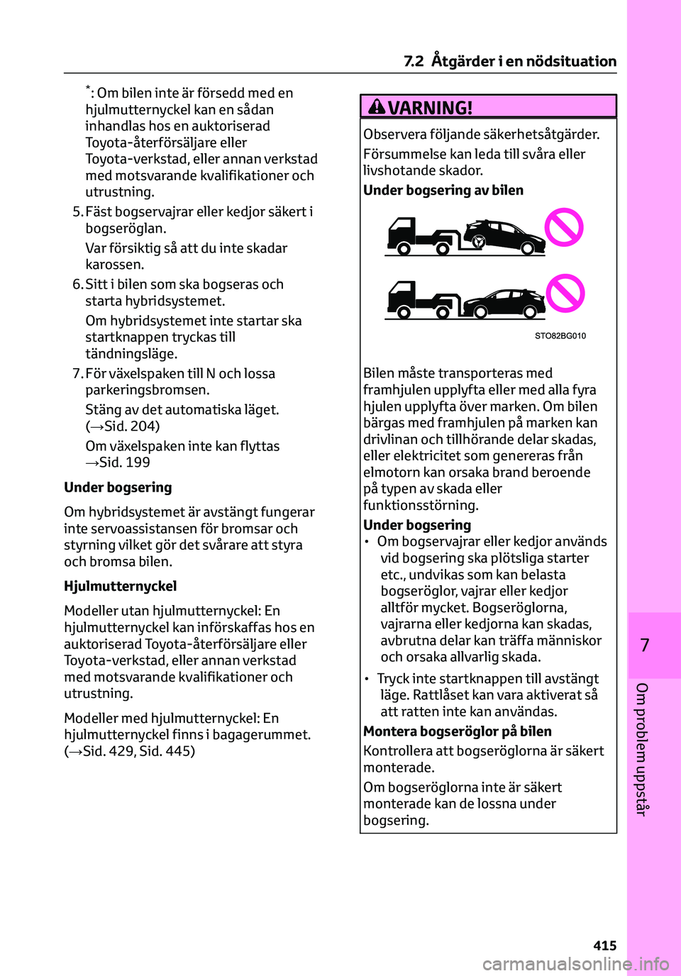 TOYOTA C-HR 2023 Bruksanvisningar (in Swedish) *: Om bilen inte är försedd med en
hjulmutternyckel kan en sådan
inhandlas hos en auktoriserad
Toyota-återförsäljare eller
Toyota-verkstad, eller annan verkstad
med motsvarande kvalifikationer o TOYOTA C-HR 2023 Bruksanvisningar (in Swedish) *: Om bilen inte är försedd med en
hjulmutternyckel kan en sådan
inhandlas hos en auktoriserad
Toyota-återförsäljare eller
Toyota-verkstad, eller annan verkstad
med motsvarande kvalifikationer o