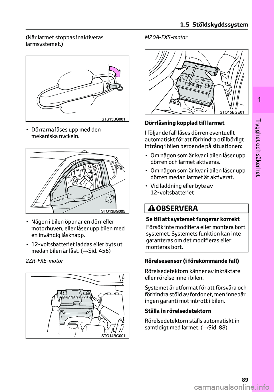 TOYOTA C-HR 2023 Bruksanvisningar (in Swedish) (När larmet stoppas inaktiveras
larmsystemet.)
• Dörrarna låses upp med den
mekaniska nyckeln.
• Någon i bilen öppnar en dörr eller
motorhuven, eller låser upp bilen med
en invändig låskn TOYOTA C-HR 2023 Bruksanvisningar (in Swedish) (När larmet stoppas inaktiveras
larmsystemet.)
• Dörrarna låses upp med den
mekaniska nyckeln.
• Någon i bilen öppnar en dörr eller
motorhuven, eller låser upp bilen med
en invändig låskn