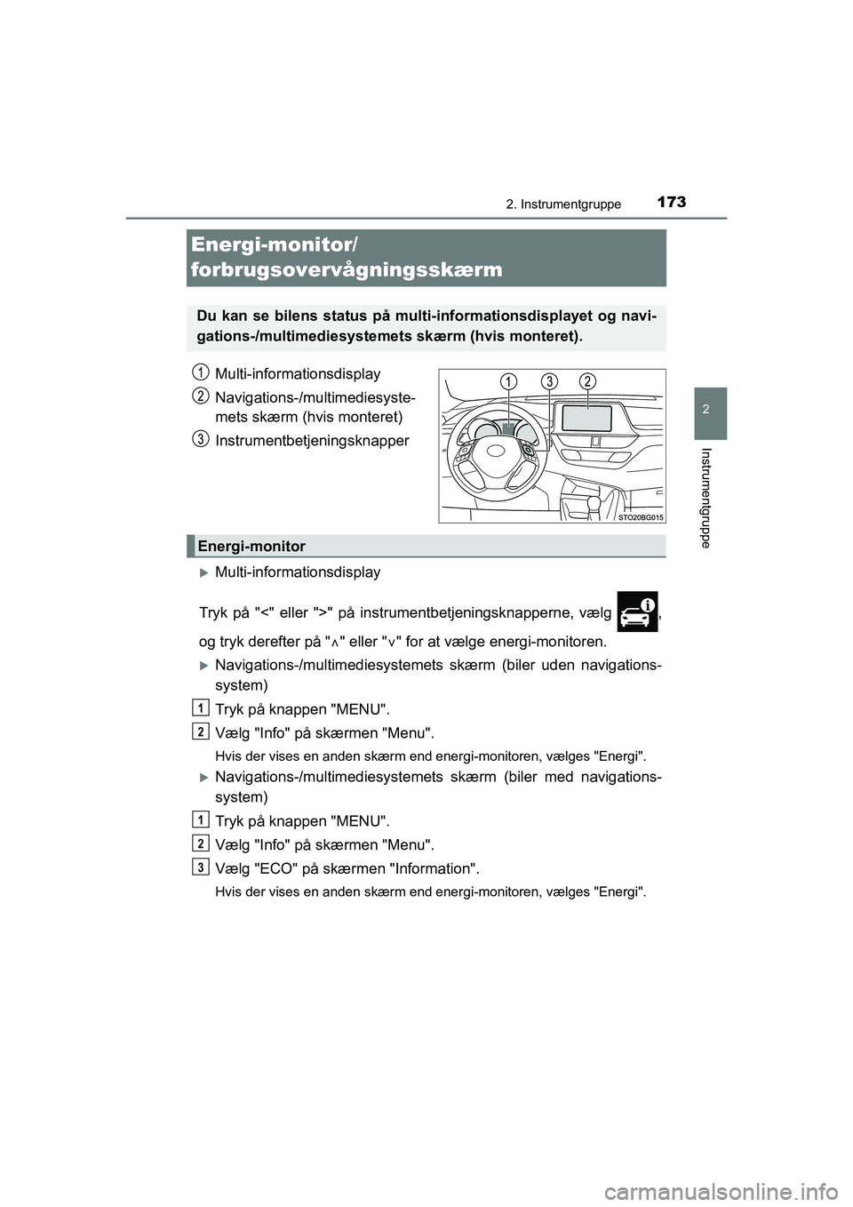 TOYOTA C-HR 2021 Brugsanvisning (in Danish) 173
2
2. Instrumentgruppe
Instrumentgruppe
C-HR HV OM10701DK
Energi-monitor/
forbrugsovervågningsskærm
Multi-informationsdisplay
Navigations-/multimediesyste-
mets skærm (hvis monteret)
Instrumentb TOYOTA C-HR 2021 Brugsanvisning (in Danish) 173
2
2. Instrumentgruppe
Instrumentgruppe
C-HR HV OM10701DK
Energi-monitor/
forbrugsovervågningsskærm
Multi-informationsdisplay
Navigations-/multimediesyste-
mets skærm (hvis monteret)
Instrumentb