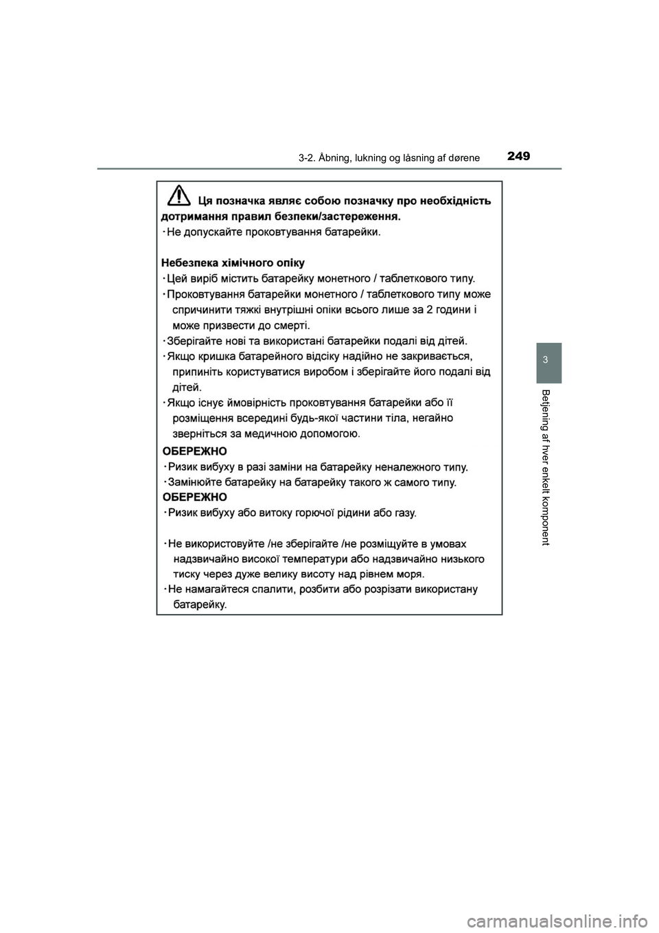 TOYOTA C-HR 2020  Brugsanvisning (in Danish) 2493-2. Åbning, lukning og låsning af dørene
3
Betjening af hver enkelt komponent
C-HR HV OM10701DK
OM10566DK.book  Page 249  Friday, January 29, 2021  9:55 AM 