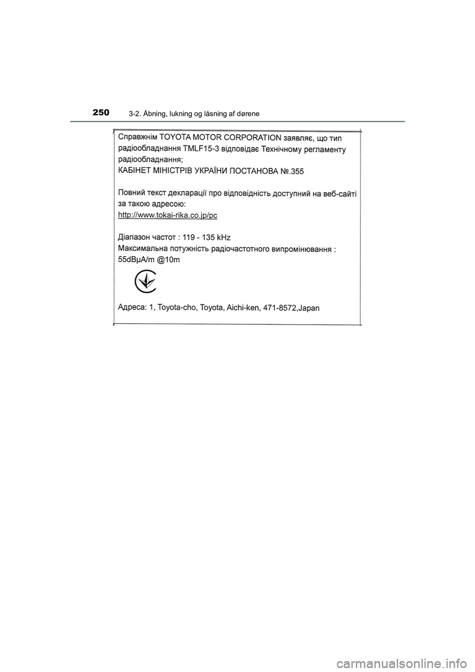 TOYOTA C-HR 2020  Brugsanvisning (in Danish) 2503-2. Åbning, lukning og låsning af dørene
C-HR HV OM10701DK
OM10566DK.book  Page 250  Friday, January 29, 2021  9:55 AM 