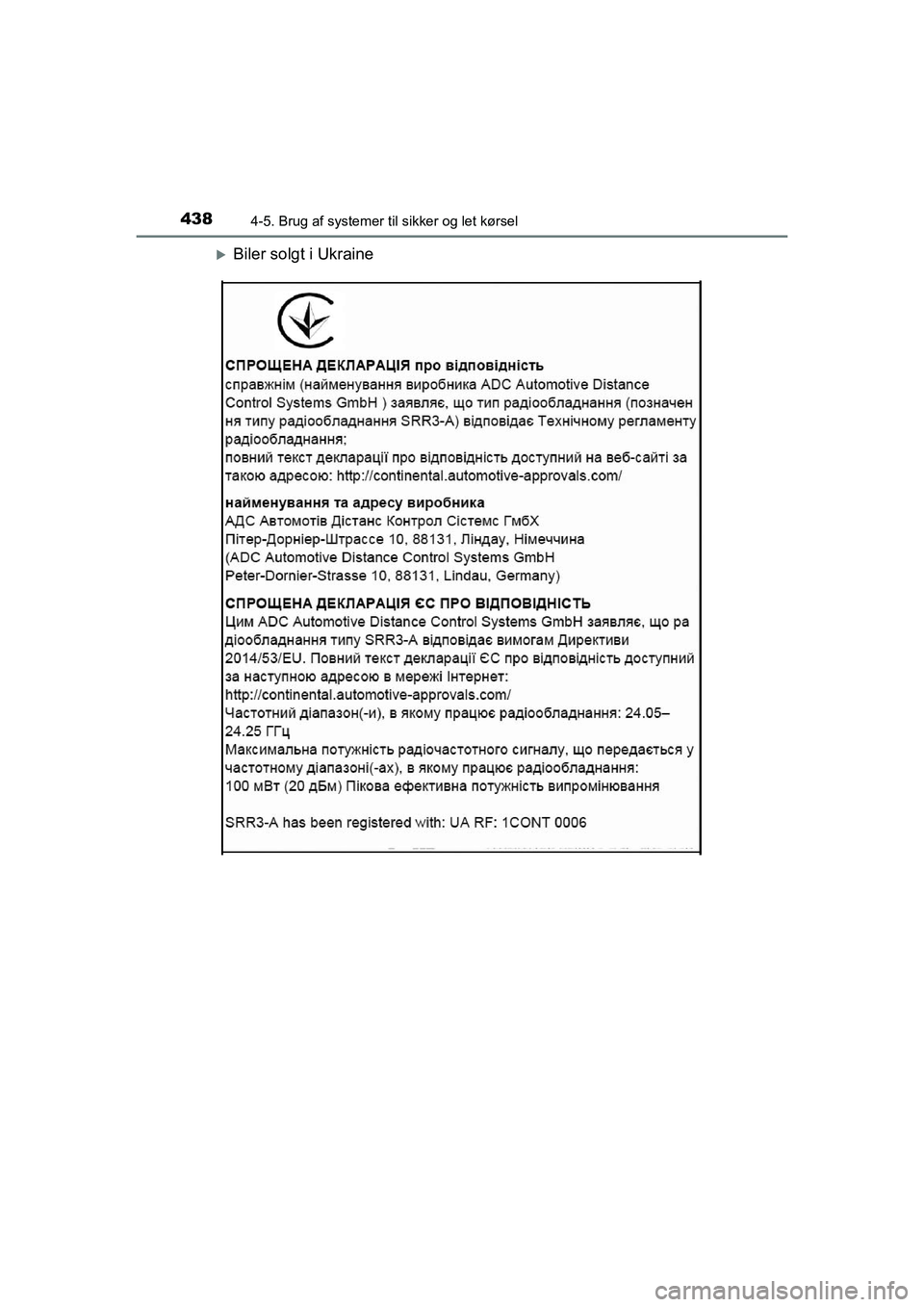 TOYOTA C-HR 2020  Brugsanvisning (in Danish) 4384-5. Brug af systemer til sikker og let kørsel
C-HR HV OM10701DK
Biler solgt i Ukraine
OM10566DK.book  Page 438  Frid ay, January 29, 2021  9:55 AM 