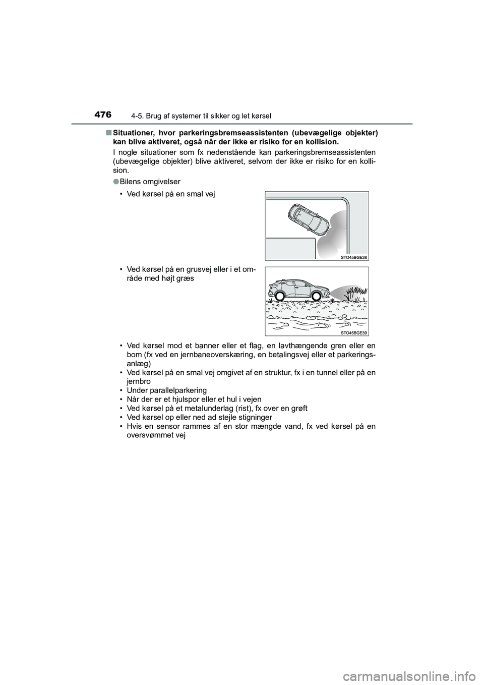 TOYOTA C-HR 2020 Brugsanvisning (in Danish) 4764-5. Brug af systemer til sikker og let kørsel
C-HR HV OM10701DKn
Situationer, hvor parkeringsbrem seassistenten (ubevægelige objekter)
kan blive aktiveret, også når der ikke er risiko for en TOYOTA C-HR 2020 Brugsanvisning (in Danish) 4764-5. Brug af systemer til sikker og let kørsel
C-HR HV OM10701DKn
Situationer, hvor parkeringsbrem seassistenten (ubevægelige objekter)
kan blive aktiveret, også når der ikke er risiko for en