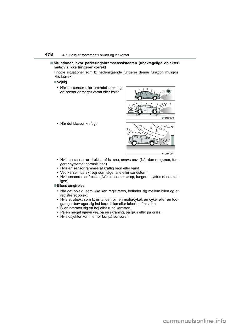 TOYOTA C-HR 2020 Brugsanvisning (in Danish) 4784-5. Brug af systemer til sikker og let kørsel
C-HR HV OM10701DKn
Situationer, hvor parkeringsbrem seassistenten (ubevægelige objekter)
muligvis ikke fungerer korrekt
I nogle situationer som fx n TOYOTA C-HR 2020 Brugsanvisning (in Danish) 4784-5. Brug af systemer til sikker og let kørsel
C-HR HV OM10701DKn
Situationer, hvor parkeringsbrem seassistenten (ubevægelige objekter)
muligvis ikke fungerer korrekt
I nogle situationer som fx n