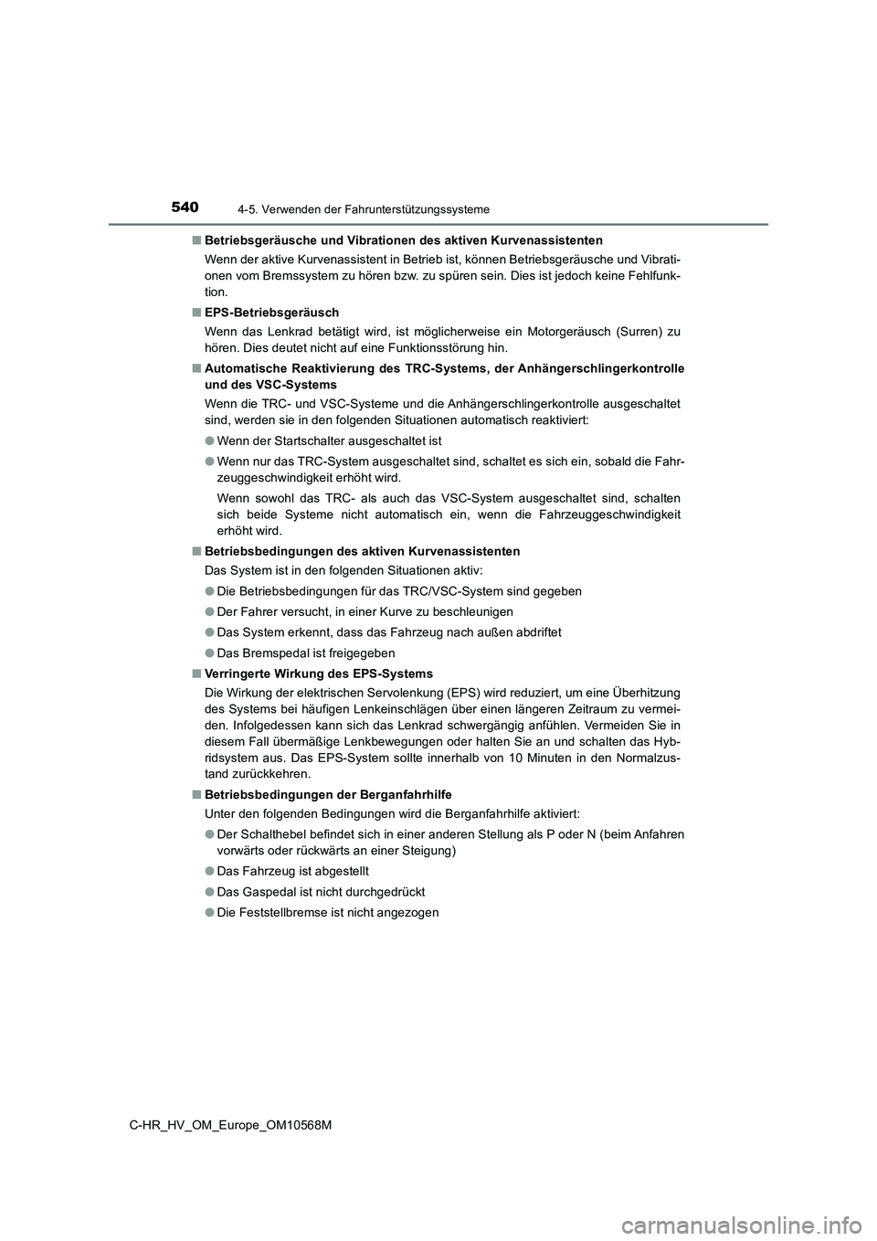 TOYOTA C-HR 2021  Betriebsanleitungen (in German) 5404-5. Verwenden der Fahrunterstützungssysteme
C-HR_HV_OM_Europe_OM10568M■Betriebsgeräusche und Vibrationen des aktiven Kurvenassistenten
Wenn der aktive Kurvenassistent in Betrieb ist, können B