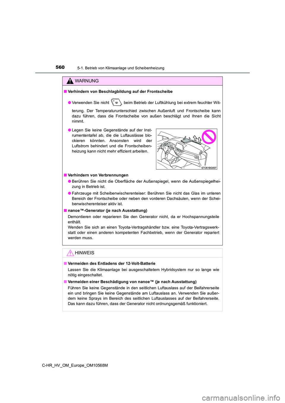 TOYOTA C-HR 2021 Betriebsanleitungen (in German) 5605-1. Betrieb von Klimaanlage und Scheibenheizung
C-HR_HV_OM_Europe_OM10568M
WARNUNG
■Verhindern von Beschlagbildung auf der Frontscheibe
● Verwenden Sie nicht beim Betrieb der Luftkühlung be TOYOTA C-HR 2021 Betriebsanleitungen (in German) 5605-1. Betrieb von Klimaanlage und Scheibenheizung
C-HR_HV_OM_Europe_OM10568M
WARNUNG
■Verhindern von Beschlagbildung auf der Frontscheibe
● Verwenden Sie nicht beim Betrieb der Luftkühlung be