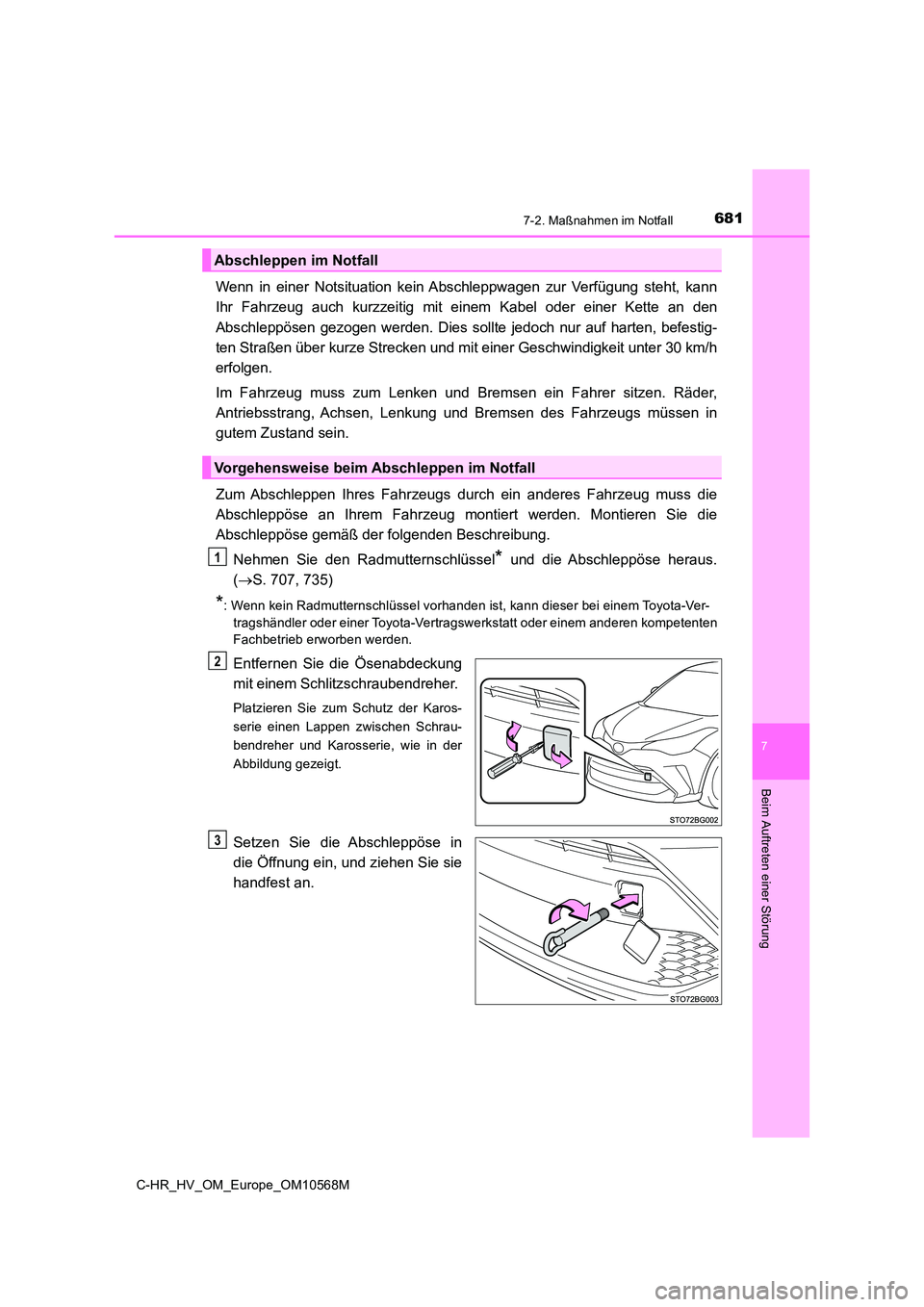 TOYOTA C-HR 2021 Betriebsanleitungen (in German) 6817-2. Maßnahmen im Notfall
C-HR_HV_OM_Europe_OM10568M
7
Beim Auftreten einer Störung
Wenn in einer Notsituation kein Abschleppwagen zur Verfügung steht, kann
Ihr Fahrzeug auch kurzzeitig mit ein TOYOTA C-HR 2021 Betriebsanleitungen (in German) 6817-2. Maßnahmen im Notfall
C-HR_HV_OM_Europe_OM10568M
7
Beim Auftreten einer Störung
Wenn in einer Notsituation kein Abschleppwagen zur Verfügung steht, kann
Ihr Fahrzeug auch kurzzeitig mit ein