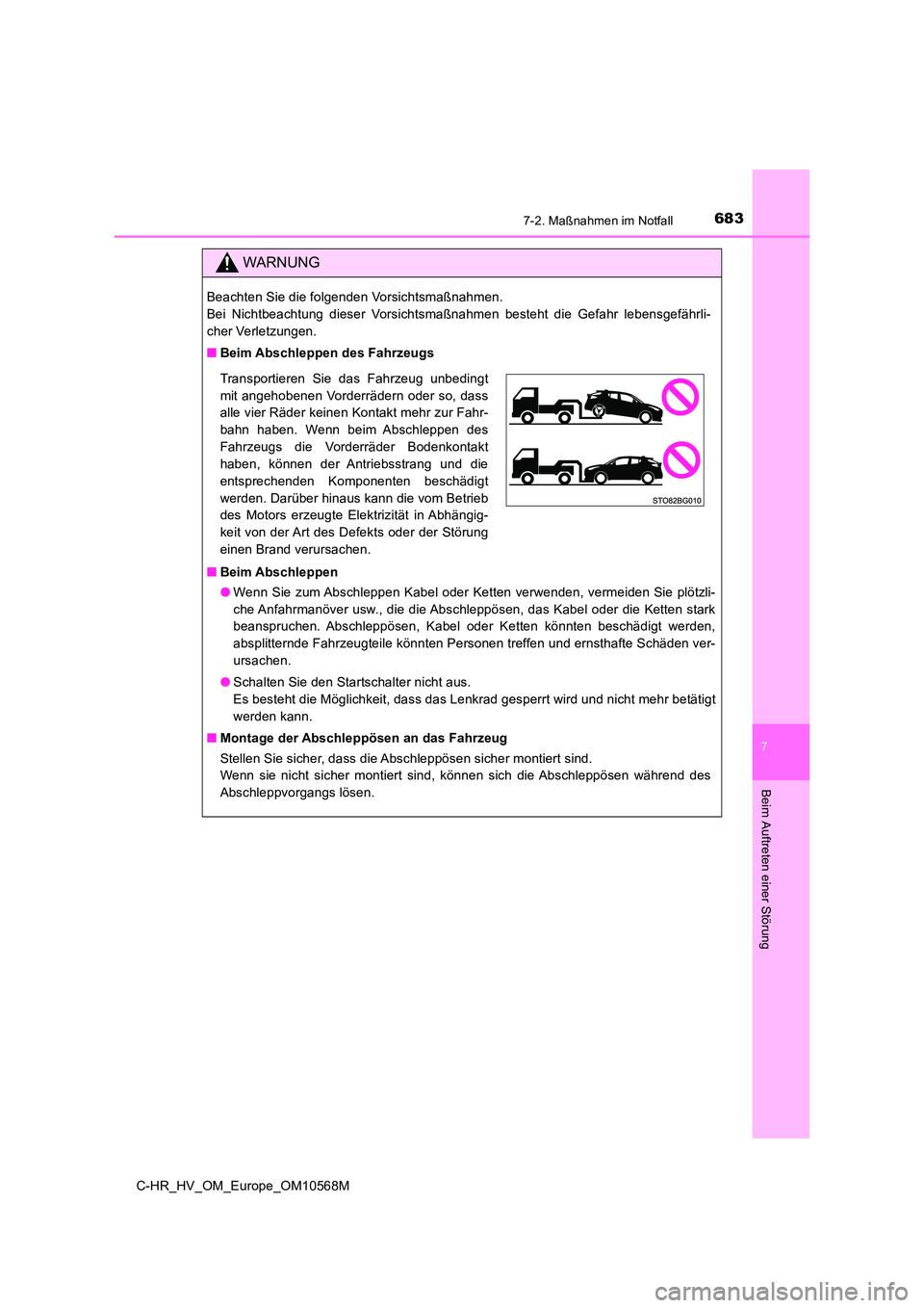 TOYOTA C-HR 2021 Betriebsanleitungen (in German) 6837-2. Maßnahmen im Notfall
C-HR_HV_OM_Europe_OM10568M
7
Beim Auftreten einer Störung
WARNUNG
Beachten Sie die folgenden Vorsichtsmaßnahmen.
Bei Nichtbeachtung dieser Vorsichtsmaßnahmen besteht TOYOTA C-HR 2021 Betriebsanleitungen (in German) 6837-2. Maßnahmen im Notfall
C-HR_HV_OM_Europe_OM10568M
7
Beim Auftreten einer Störung
WARNUNG
Beachten Sie die folgenden Vorsichtsmaßnahmen.
Bei Nichtbeachtung dieser Vorsichtsmaßnahmen besteht