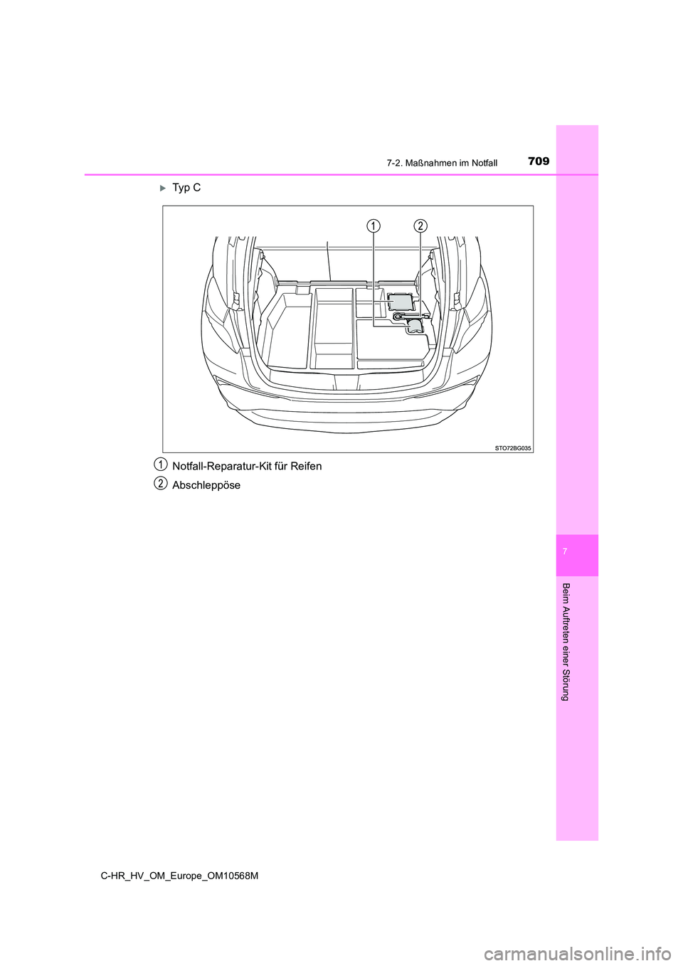 TOYOTA C-HR 2021  Betriebsanleitungen (in German) 7097-2. Maßnahmen im Notfall
C-HR_HV_OM_Europe_OM10568M
7
Beim Auftreten einer Störung
Ty p  C 
Notfall-Reparatur-Kit für Reifen 
Abschleppöse 