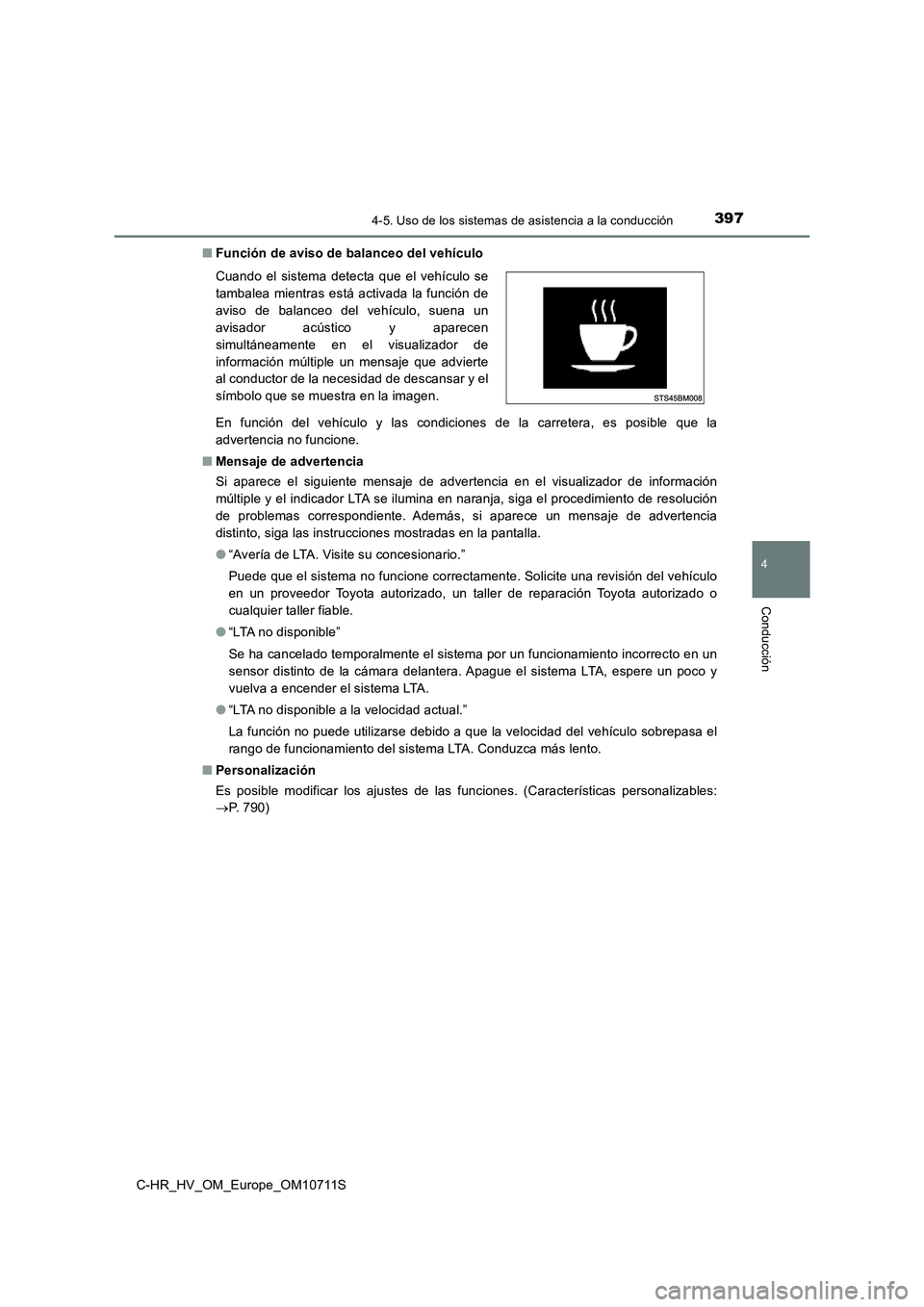 TOYOTA C-HR 2020  Manual del propietario (in Spanish) 3974-5. Uso de los sistemas de asistencia a la conducción
4
Conducción
C-HR_HV_OM_Europe_OM10711S■Función de aviso de balanceo del vehículo 
En función del vehículo y las condiciones de la car