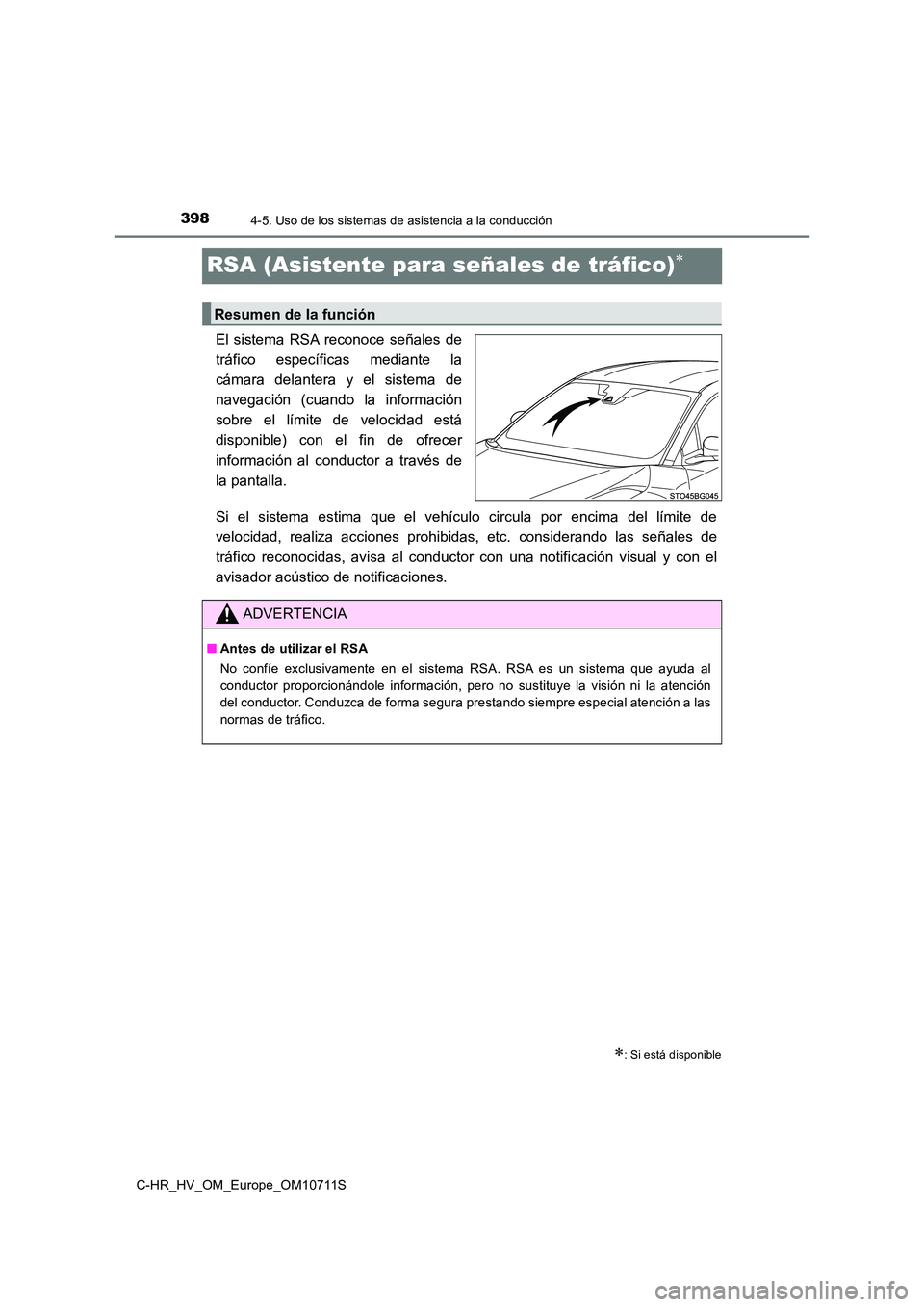 TOYOTA C-HR 2020  Manual del propietario (in Spanish) 3984-5. Uso de los sistemas de asistencia a la conducción
C-HR_HV_OM_Europe_OM10711S
RSA (Asistente para señales de tráfico)
El sistema RSA reconoce señales de 
tráfico específicas mediante l