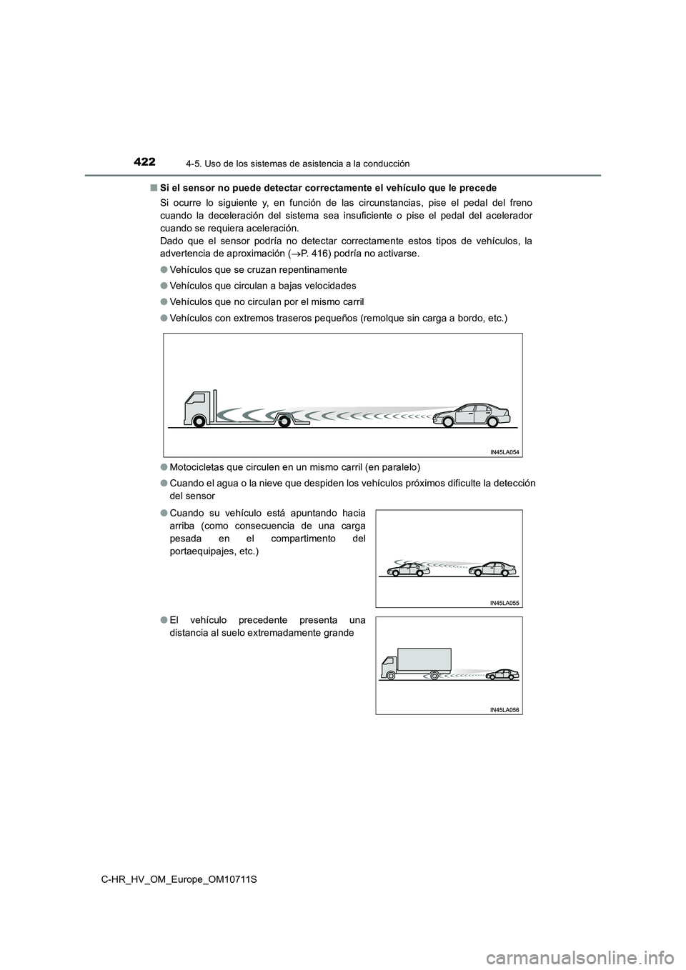 TOYOTA C-HR 2020  Manual del propietario (in Spanish) 4224-5. Uso de los sistemas de asistencia a la conducción
C-HR_HV_OM_Europe_OM10711S■Si el sensor no puede detectar correctamente el vehículo que le precede
Si ocurre lo siguiente y, en función d