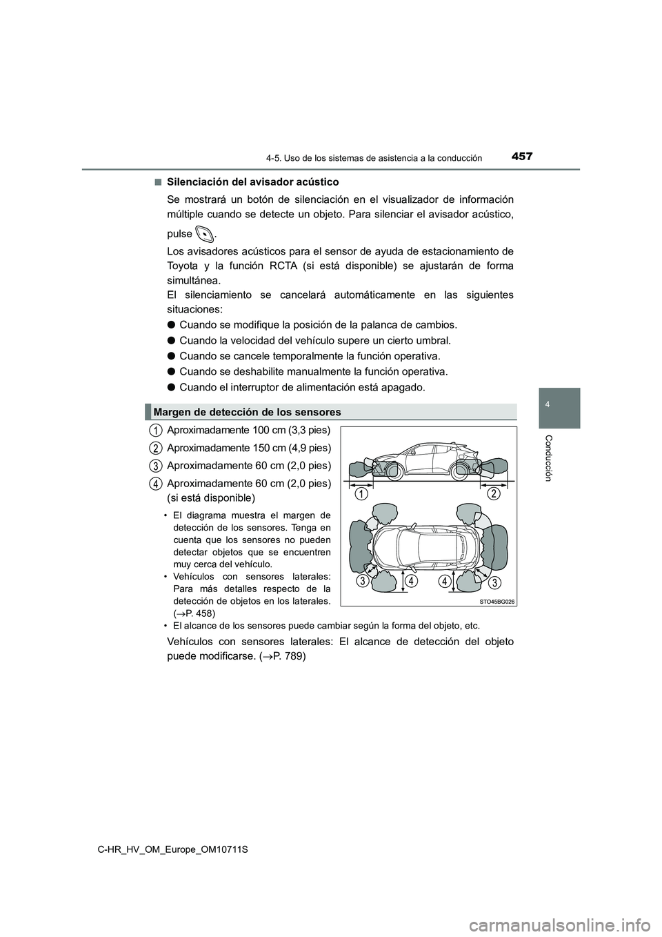 TOYOTA C-HR 2020  Manual del propietario (in Spanish) 4574-5. Uso de los sistemas de asistencia a la conducción
4
Conducción
C-HR_HV_OM_Europe_OM10711S■
Silenciación del avisador acústico
Se mostrará un botón de silenciación en el visualizador d