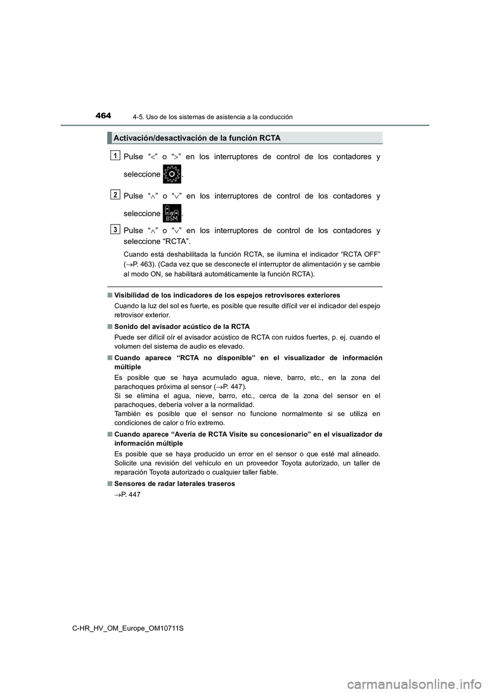 TOYOTA C-HR 2020  Manual del propietario (in Spanish) 4644-5. Uso de los sistemas de asistencia a la conducción
C-HR_HV_OM_Europe_OM10711S
Pulse “” o “” en los interruptores de control de los contadores y
seleccione .
Pulse “” o “