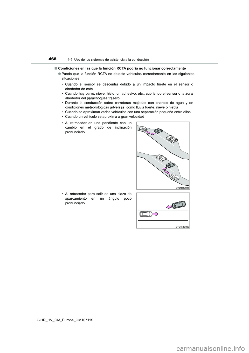 TOYOTA C-HR 2020  Manual del propietario (in Spanish) 4684-5. Uso de los sistemas de asistencia a la conducción
C-HR_HV_OM_Europe_OM10711S 
■ Condiciones en las que la función RCTA podría no funcionar correctamente 
● Puede que la función RCTA no