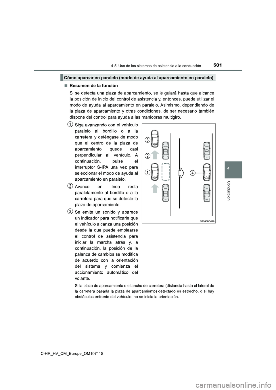 TOYOTA C-HR 2020 Manual del propietario (in Spanish) 5014-5. Uso de los sistemas de asistencia a la conducción
4
Conducción
C-HR_HV_OM_Europe_OM10711S
■Resumen de la función
Si se detecta una plaza de aparcamiento, se le guiará hasta que alcance TOYOTA C-HR 2020 Manual del propietario (in Spanish) 5014-5. Uso de los sistemas de asistencia a la conducción
4
Conducción
C-HR_HV_OM_Europe_OM10711S
■Resumen de la función
Si se detecta una plaza de aparcamiento, se le guiará hasta que alcance
