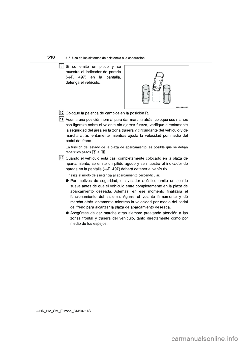 TOYOTA C-HR 2020 Manual del propietario (in Spanish) 5184-5. Uso de los sistemas de asistencia a la conducción
C-HR_HV_OM_Europe_OM10711S
Si se emite un pitido y se
muestra el indicador de parada
( P. 497) en la pantalla,
detenga el vehículo.
C TOYOTA C-HR 2020 Manual del propietario (in Spanish) 5184-5. Uso de los sistemas de asistencia a la conducción
C-HR_HV_OM_Europe_OM10711S
Si se emite un pitido y se
muestra el indicador de parada
( P. 497) en la pantalla,
detenga el vehículo.
C