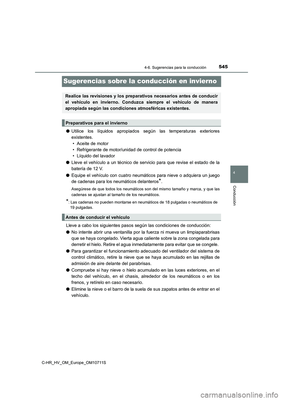 TOYOTA C-HR 2020 Manual del propietario (in Spanish) 545
4
4-6. Sugerencias para la conducción
Conducción
C-HR_HV_OM_Europe_OM10711S
Sugerencias sobre la conducción en invierno
●Utilice los líquidos apropiados según las temperaturas exteriores
ex TOYOTA C-HR 2020 Manual del propietario (in Spanish) 545
4
4-6. Sugerencias para la conducción
Conducción
C-HR_HV_OM_Europe_OM10711S
Sugerencias sobre la conducción en invierno
●Utilice los líquidos apropiados según las temperaturas exteriores
ex