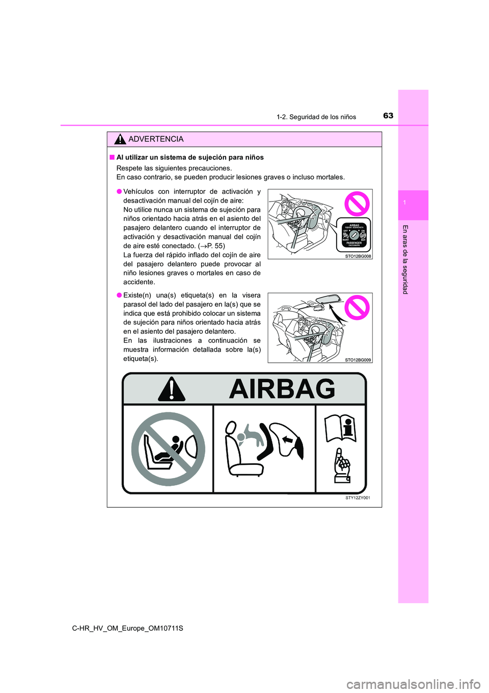 TOYOTA C-HR 2020 Manual del propietario (in Spanish) 631-2. Seguridad de los niños
1
En aras de la seguridad
C-HR_HV_OM_Europe_OM10711S
ADVERTENCIA
■Al utilizar un sistema de sujeción para niños
Respete las siguientes precauciones.
En caso contra TOYOTA C-HR 2020 Manual del propietario (in Spanish) 631-2. Seguridad de los niños
1
En aras de la seguridad
C-HR_HV_OM_Europe_OM10711S
ADVERTENCIA
■Al utilizar un sistema de sujeción para niños
Respete las siguientes precauciones.
En caso contra