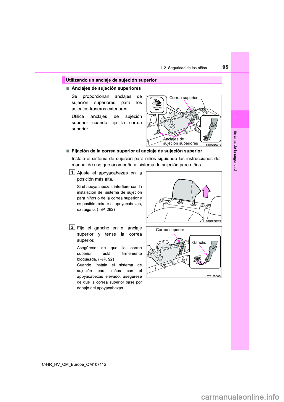 TOYOTA C-HR 2020 Manual del propietario (in Spanish) 951-2. Seguridad de los niños
1
En aras de la seguridad
C-HR_HV_OM_Europe_OM10711S
■Anclajes de sujeción superiores
Se proporcionan anclajes de
sujeción superiores para los
asientos traseros e TOYOTA C-HR 2020 Manual del propietario (in Spanish) 951-2. Seguridad de los niños
1
En aras de la seguridad
C-HR_HV_OM_Europe_OM10711S
■Anclajes de sujeción superiores
Se proporcionan anclajes de
sujeción superiores para los
asientos traseros e