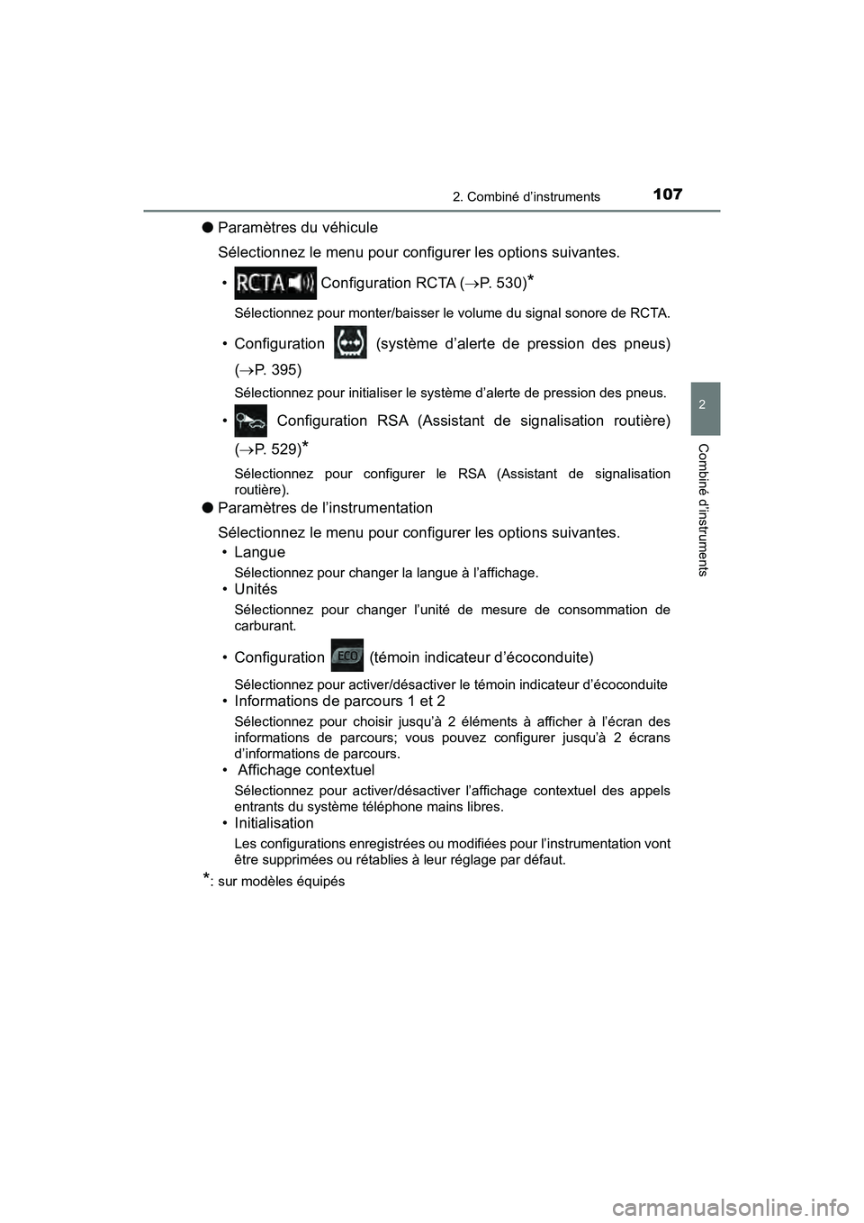 TOYOTA C-HR 2021  Manuel du propriétaire (in French) 1072. Combiné d’instruments
2
Combiné d’instruments
C-HR_OM_USA_OM10684D
●Paramètres du véhicule
Sélectionnez le menu pour configurer les options suivantes.
•  Configuration RCTA ( P. 