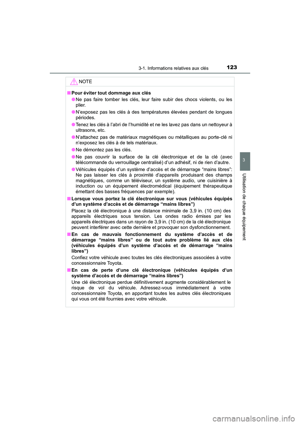 TOYOTA C-HR 2021 Manuel du propriétaire (in French) 1233-1. Informations relatives aux clés
3
Utilisation de chaque équipement
C-HR_OM_USA_OM10684D
NOTE
■Pour éviter tout dommage aux clés
●Ne pas faire tomber les clés, leur faire subir des cho TOYOTA C-HR 2021 Manuel du propriétaire (in French) 1233-1. Informations relatives aux clés
3
Utilisation de chaque équipement
C-HR_OM_USA_OM10684D
NOTE
■Pour éviter tout dommage aux clés
●Ne pas faire tomber les clés, leur faire subir des cho