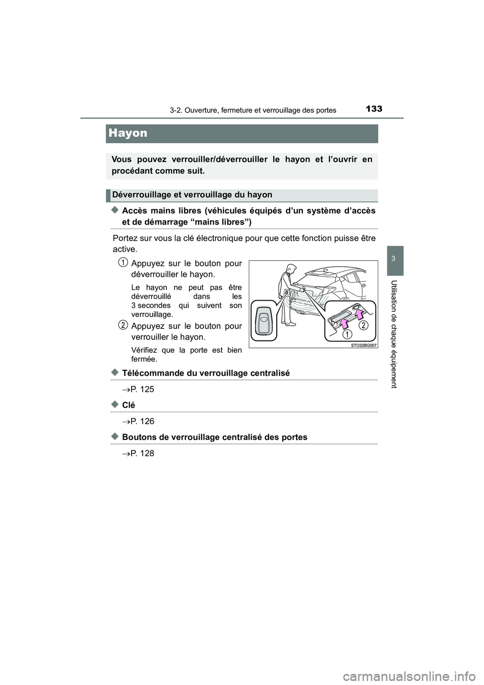 TOYOTA C-HR 2021  Manuel du propriétaire (in French) 1333-2. Ouverture, fermeture et verrouillage des portes
3
Utilisation de chaque équipement
C-HR_OM_USA_OM10684D
Hayon
◆Accès mains libres (véhicules équipés d’un système d’accès
et de dé