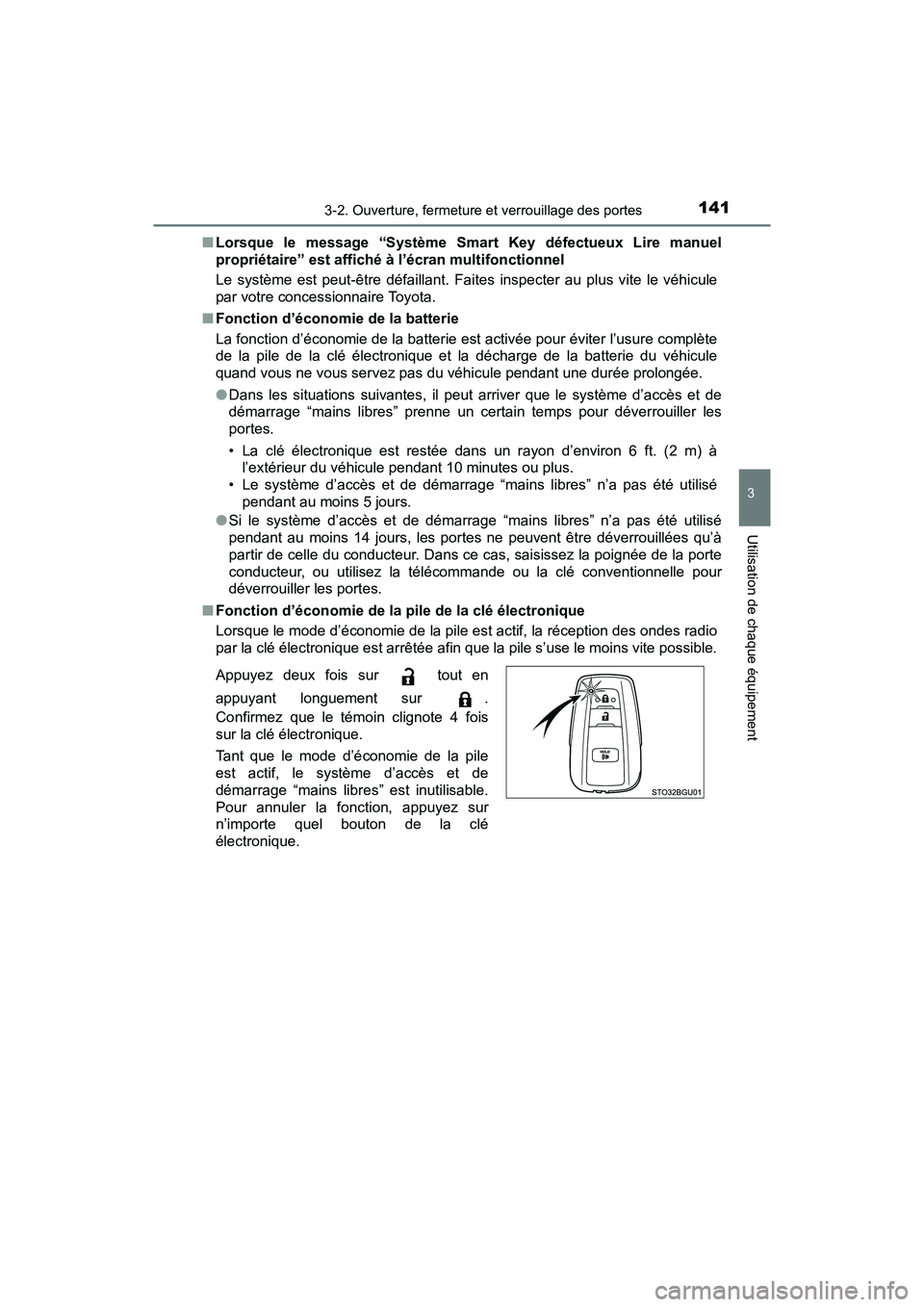 TOYOTA C-HR 2021  Manuel du propriétaire (in French) 1413-2. Ouverture, fermeture et verrouillage des portes
3
Utilisation de chaque équipement
C-HR_OM_USA_OM10684D■
Lorsque le message “Système Smart Key défectueux Lire manuel
propriétaire” es
