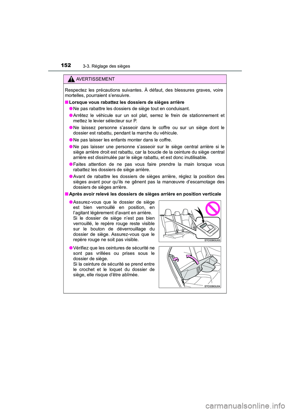 TOYOTA C-HR 2021 Manuel du propriétaire (in French) 1523-3. Réglage des sièges
C-HR_OM_USA_OM10684D
AVERTISSEMENT
Respectez les précautions suivantes. À défaut, des blessures graves, voire
mortelles, pourraient s’ensuivre.
■Lorsque vous rabatt TOYOTA C-HR 2021 Manuel du propriétaire (in French) 1523-3. Réglage des sièges
C-HR_OM_USA_OM10684D
AVERTISSEMENT
Respectez les précautions suivantes. À défaut, des blessures graves, voire
mortelles, pourraient s’ensuivre.
■Lorsque vous rabatt