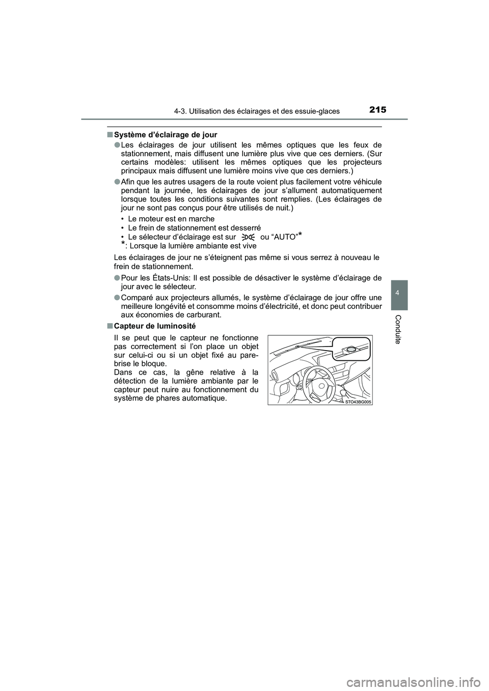 TOYOTA C-HR 2021 Manuel du propriétaire (in French) 2154-3. Utilisation des éclairages et des essuie-glaces
4
Conduite
C-HR_OM_USA_OM10684D
■Système d’éclairage de jour
●Les éclairages de jour utilisent les mêmes optiques que les feux de
sta TOYOTA C-HR 2021 Manuel du propriétaire (in French) 2154-3. Utilisation des éclairages et des essuie-glaces
4
Conduite
C-HR_OM_USA_OM10684D
■Système d’éclairage de jour
●Les éclairages de jour utilisent les mêmes optiques que les feux de
sta