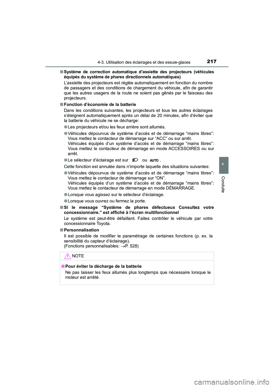 TOYOTA C-HR 2021 Manuel du propriétaire (in French) 2174-3. Utilisation des éclairages et des essuie-glaces
4
Conduite
C-HR_OM_USA_OM10684D■
Système de correction automatique d’assiette des projecteurs (véhicules
équipés du système de phares TOYOTA C-HR 2021 Manuel du propriétaire (in French) 2174-3. Utilisation des éclairages et des essuie-glaces
4
Conduite
C-HR_OM_USA_OM10684D■
Système de correction automatique d’assiette des projecteurs (véhicules
équipés du système de phares