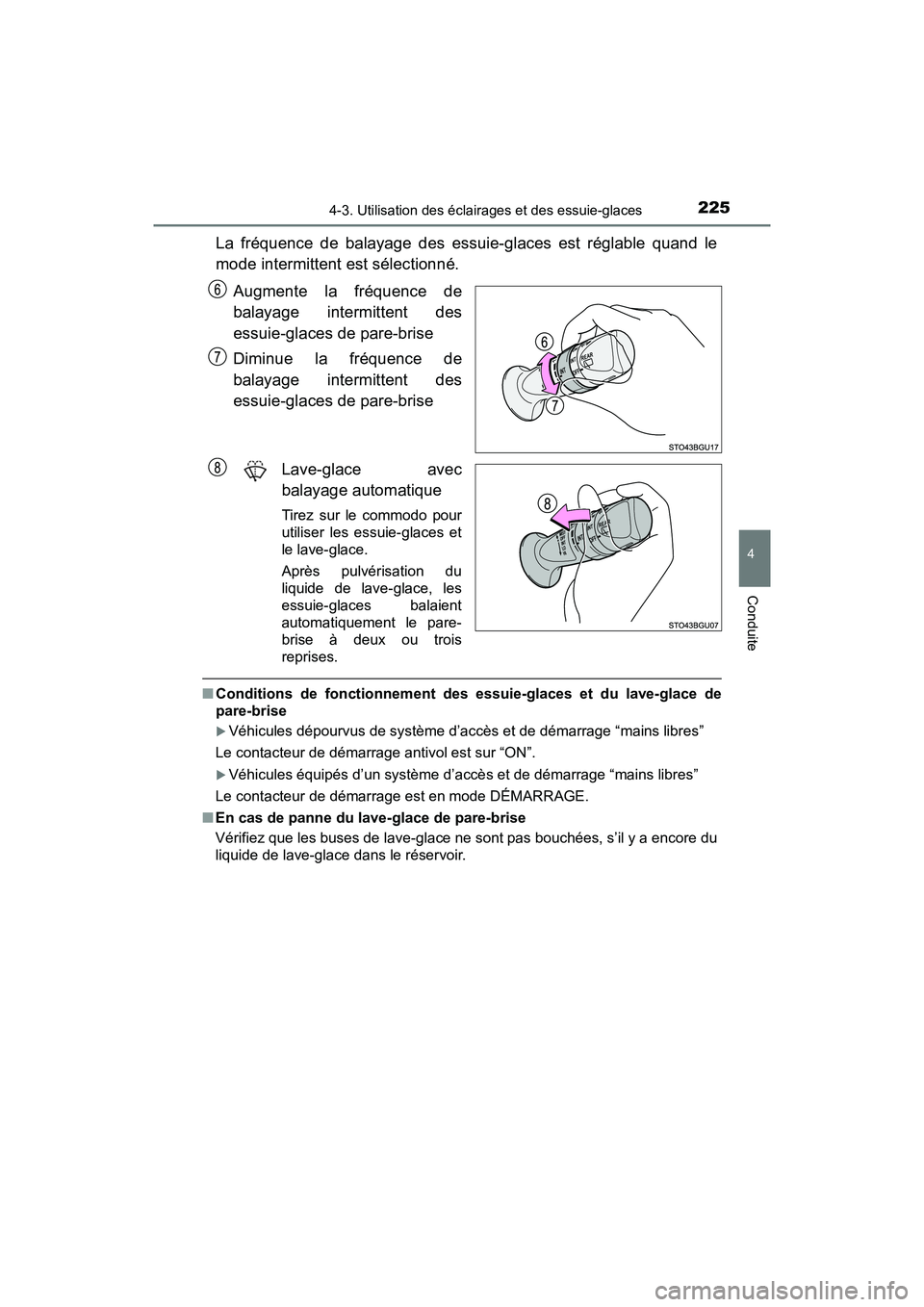 TOYOTA C-HR 2021 Manuel du propriétaire (in French) 2254-3. Utilisation des éclairages et des essuie-glaces
4
Conduite
C-HR_OM_USA_OM10684D
La fréquence de balayage des essuie-glaces est réglable quand le
mode intermittent est sélectionné.Augmente TOYOTA C-HR 2021 Manuel du propriétaire (in French) 2254-3. Utilisation des éclairages et des essuie-glaces
4
Conduite
C-HR_OM_USA_OM10684D
La fréquence de balayage des essuie-glaces est réglable quand le
mode intermittent est sélectionné.Augmente