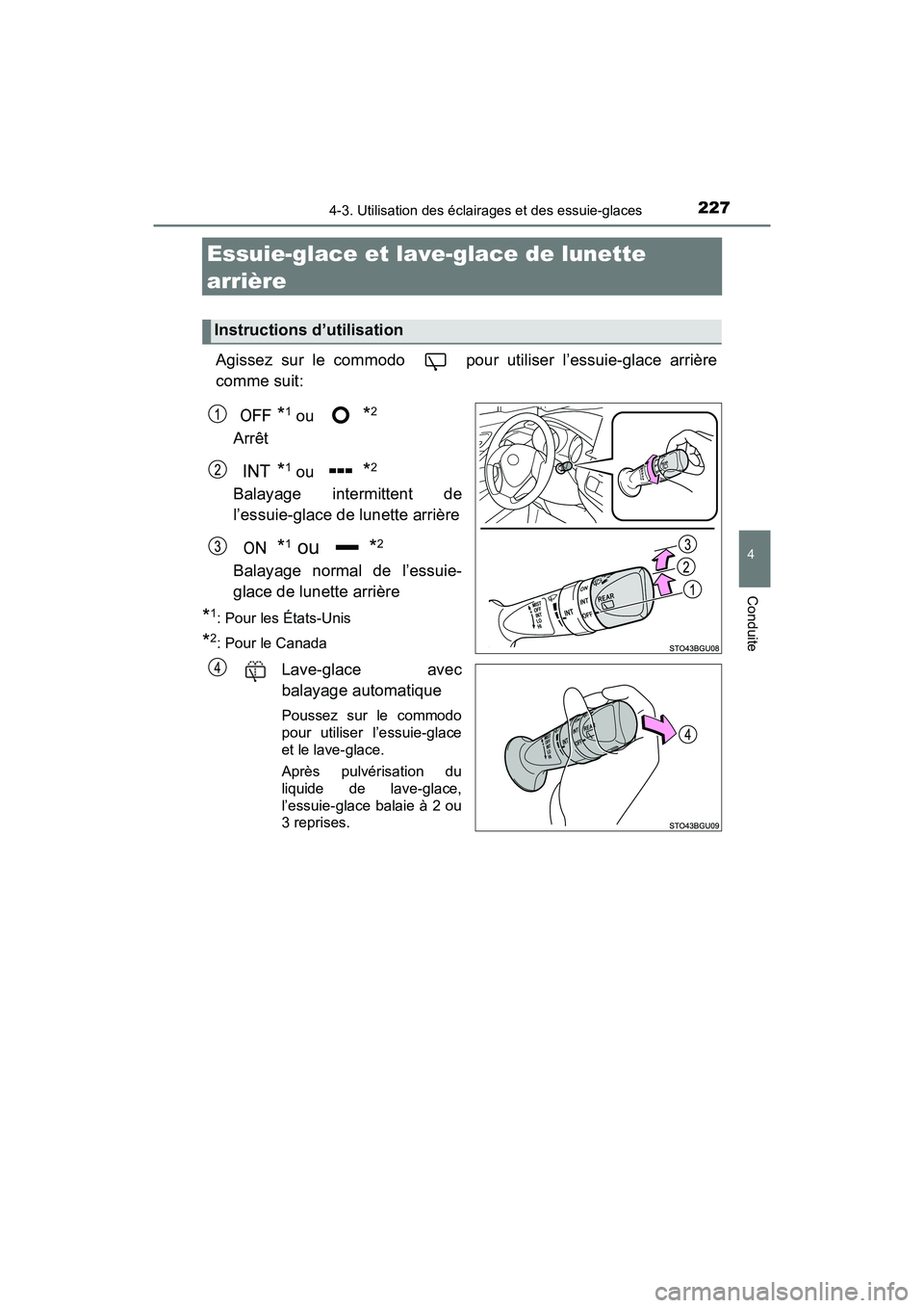 TOYOTA C-HR 2021 Manuel du propriétaire (in French) 2274-3. Utilisation des éclairages et des essuie-glaces
4
Conduite
C-HR_OM_USA_OM10684D
Essuie-glace et lave-glace de lunette
arrière
Agissez sur le commodo pour utiliser l’essuie-glace arrièr TOYOTA C-HR 2021 Manuel du propriétaire (in French) 2274-3. Utilisation des éclairages et des essuie-glaces
4
Conduite
C-HR_OM_USA_OM10684D
Essuie-glace et lave-glace de lunette
arrière
Agissez sur le commodo pour utiliser l’essuie-glace arrièr