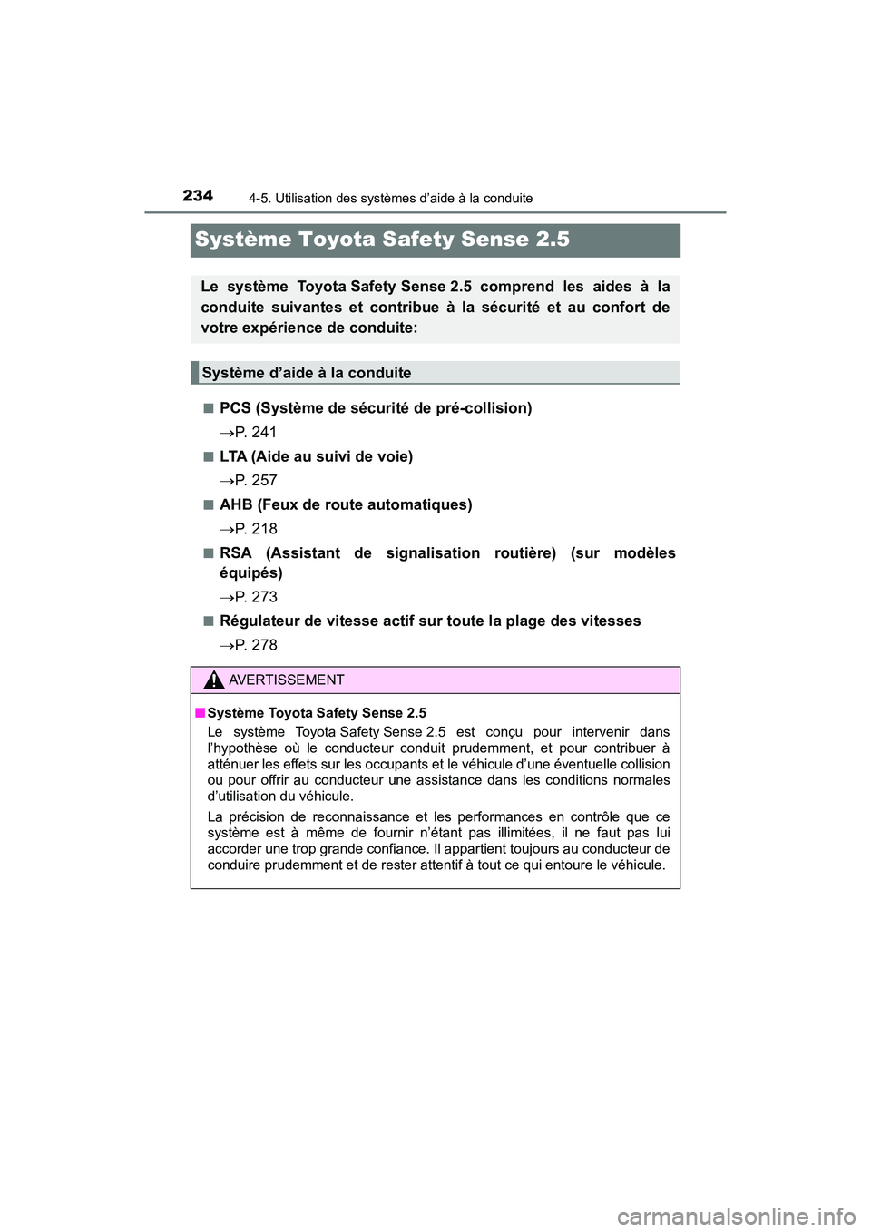 TOYOTA C-HR 2021 Manuel du propriétaire (in French) 2344-5. Utilisation des systèmes d’aide à la conduite
C-HR_OM_USA_OM10684D
Système Toyota Safety Sense 2.5
■PCS (Système de sécurité de pré-collision)
P. 2 4 1
■LTA (Aide au suivi de TOYOTA C-HR 2021 Manuel du propriétaire (in French) 2344-5. Utilisation des systèmes d’aide à la conduite
C-HR_OM_USA_OM10684D
Système Toyota Safety Sense 2.5
■PCS (Système de sécurité de pré-collision)
P. 2 4 1
■LTA (Aide au suivi de